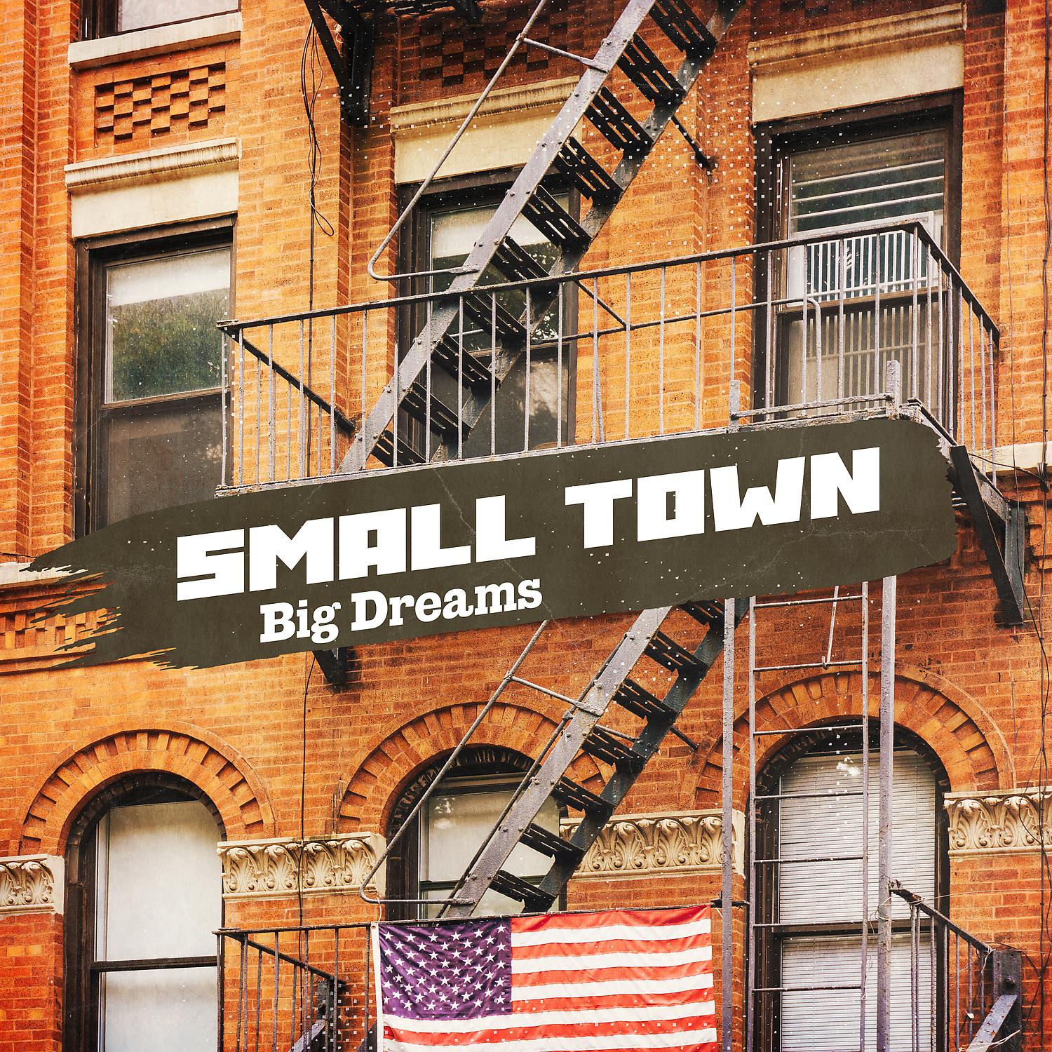 Постер альбома Small Town, Big Dreams