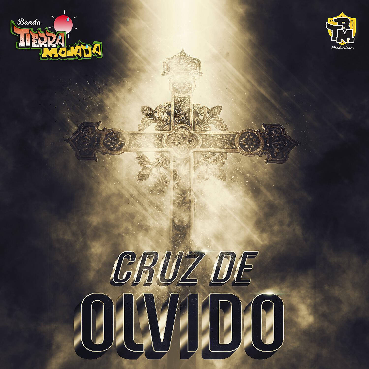 Banda Tierra Mojada - Cruz de Olvido