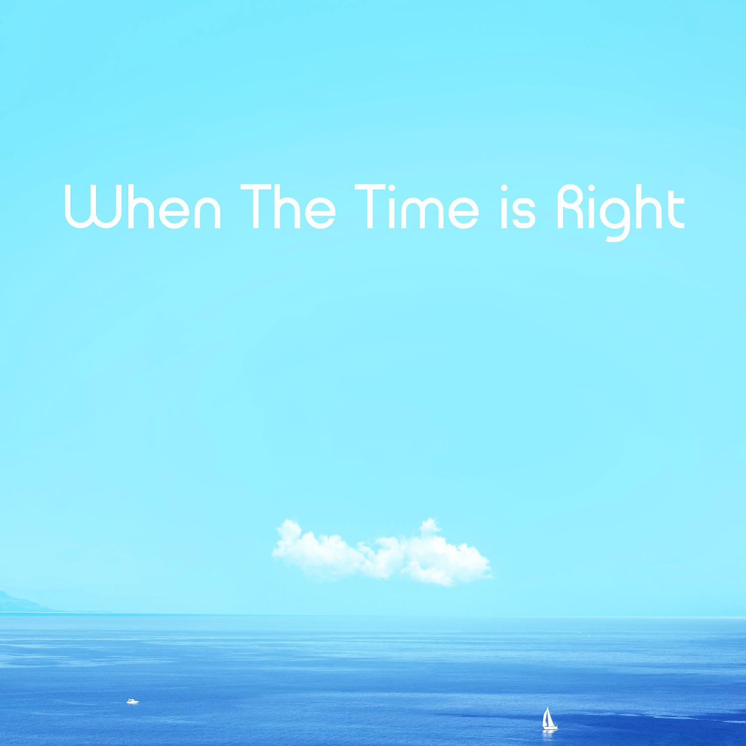 Постер альбома When the Time Is Right