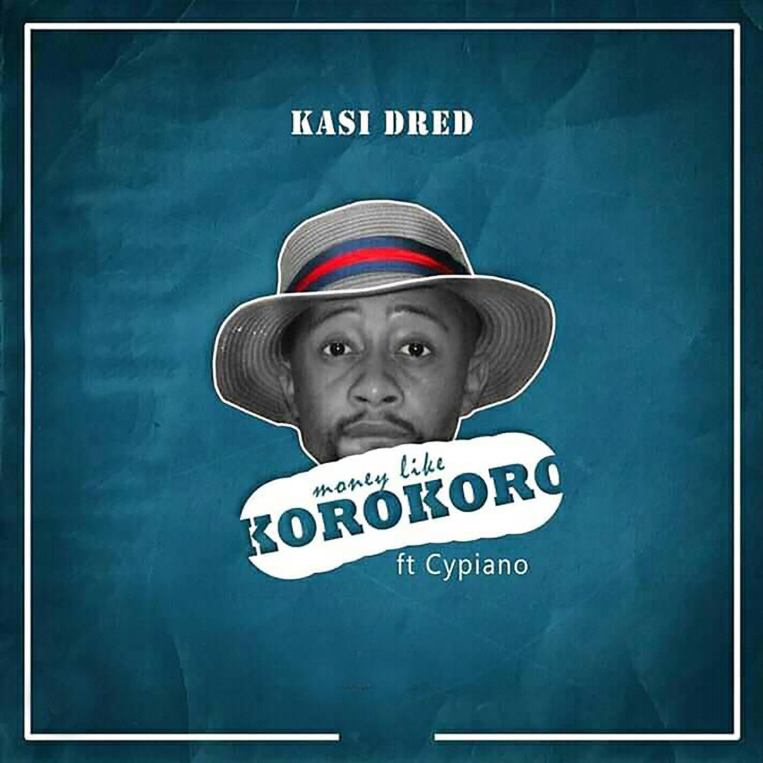 Kasi Dred - Money Like Korokoro