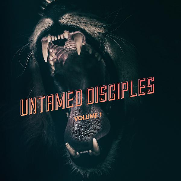 Постер альбома Untamed Disciples, Vol. 1