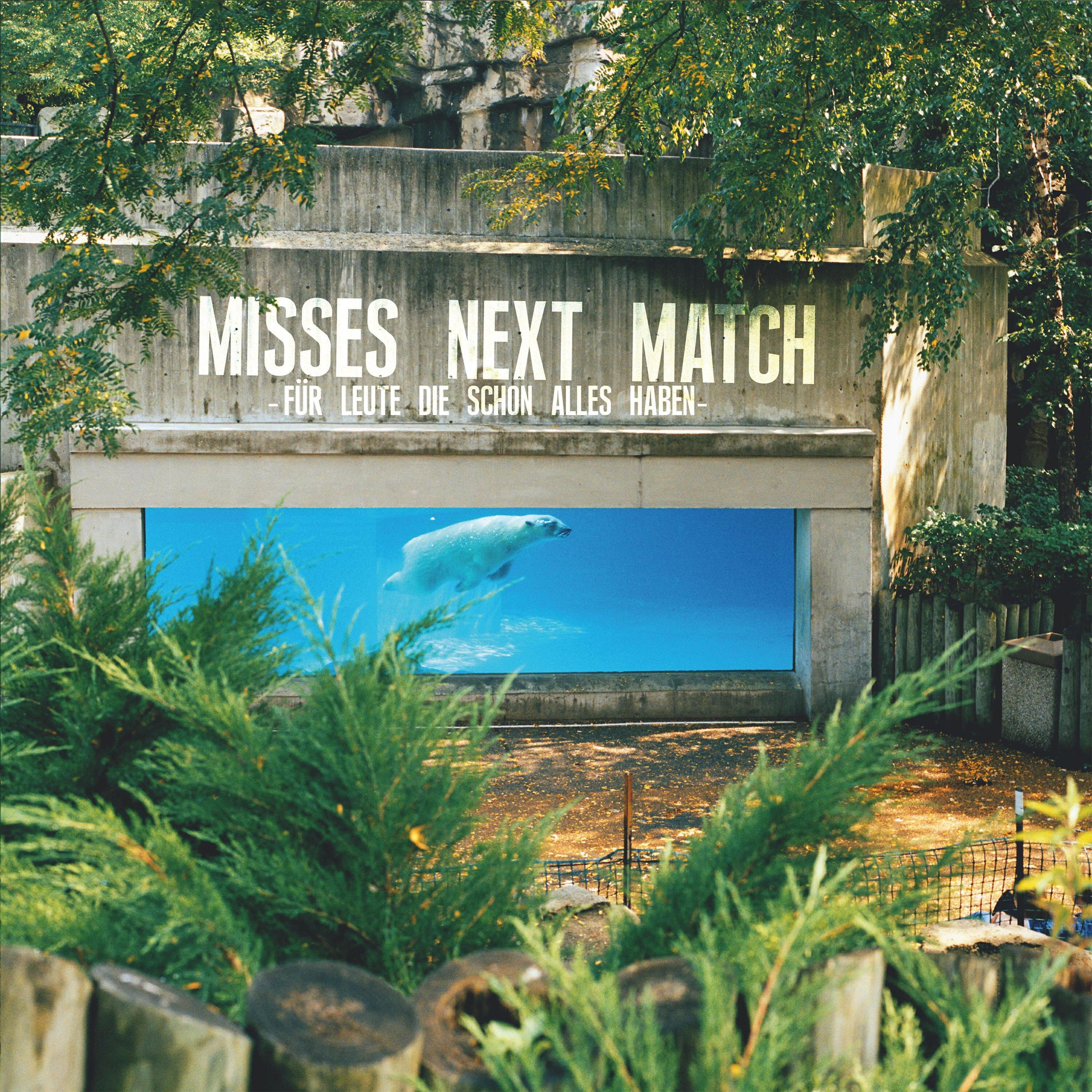 Misses Next Match - Die Ewigkeit ist viel zu Lang