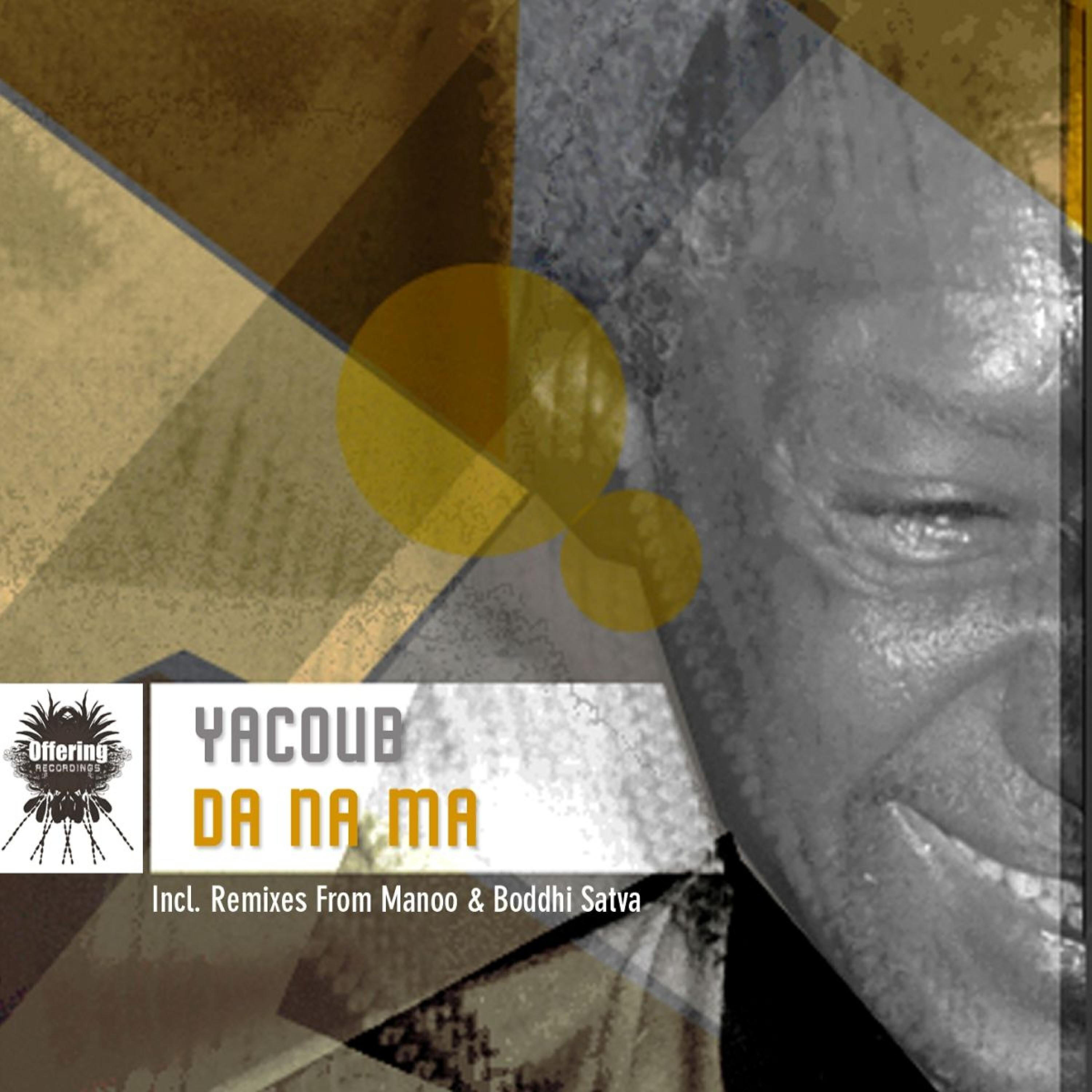 Yacoub - Da Na Ma (Boddhi Satva Ancestral Soul Remix)