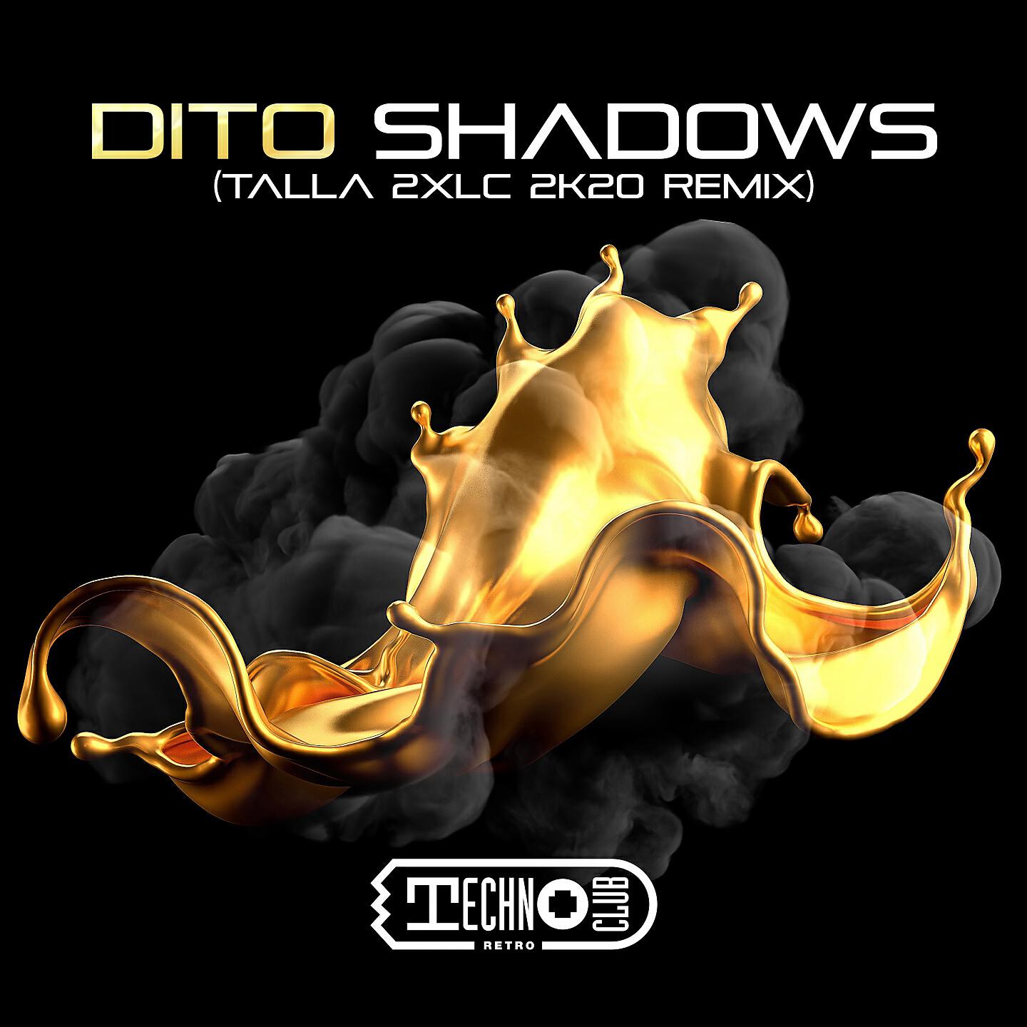 Dito - Shadows (Talla 2XLC Remix Extended Version)