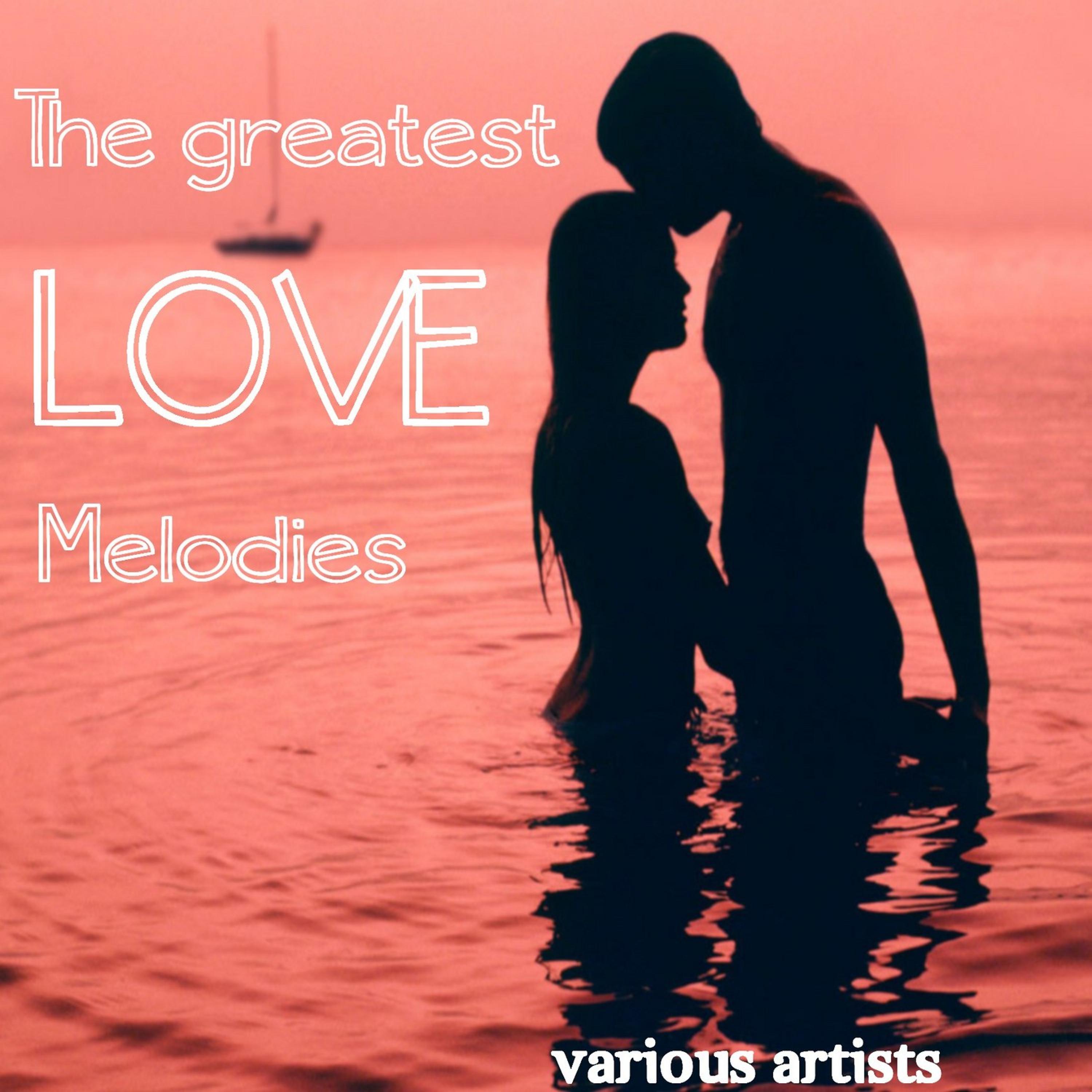 Постер альбома The Greatest Love Melodies
