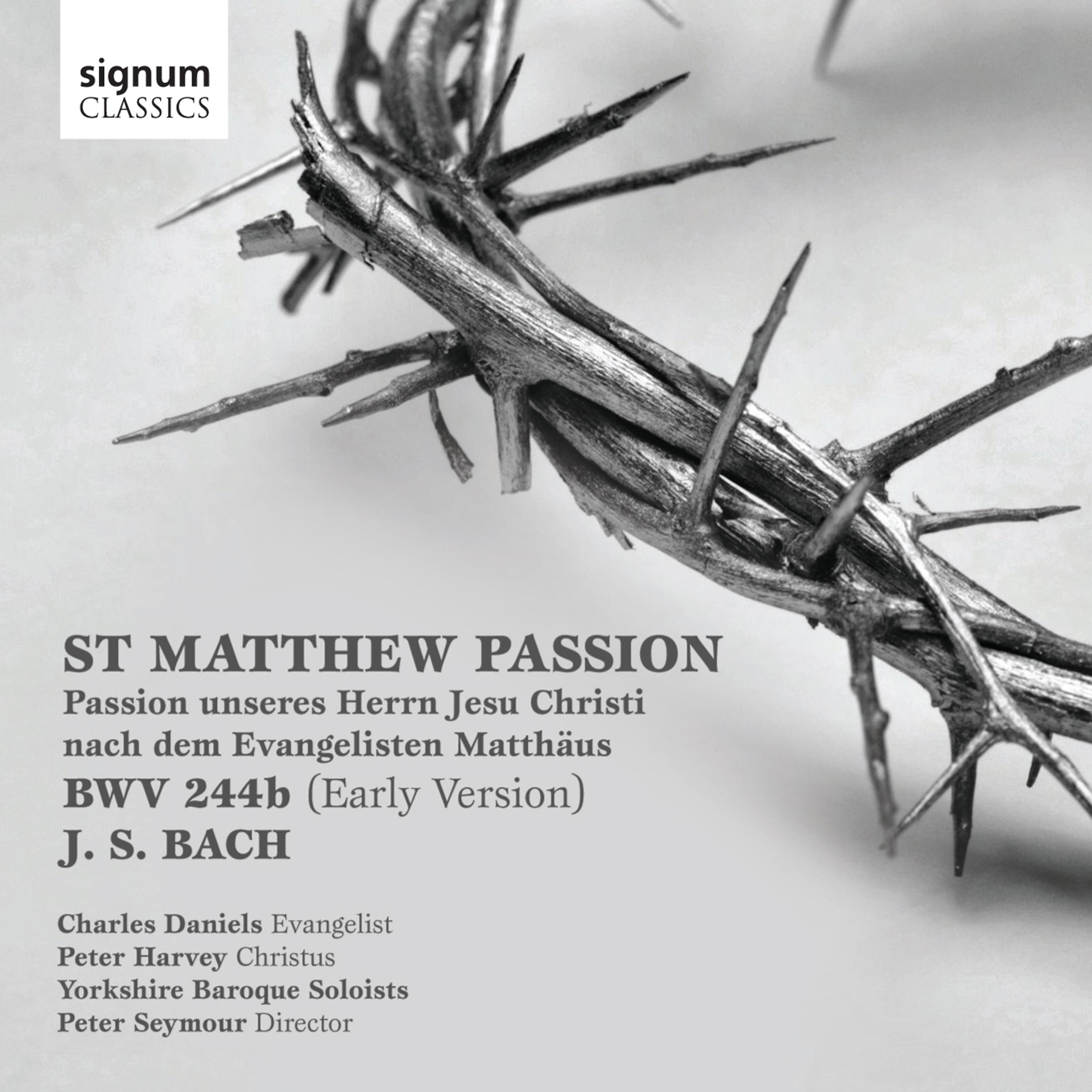 Постер альбома Bach: St. Matthew Passion, Passion Unseres Herrn Jesu Christi Nach Dem Evangelisten Matthäus, BWV 244b (Early Version)