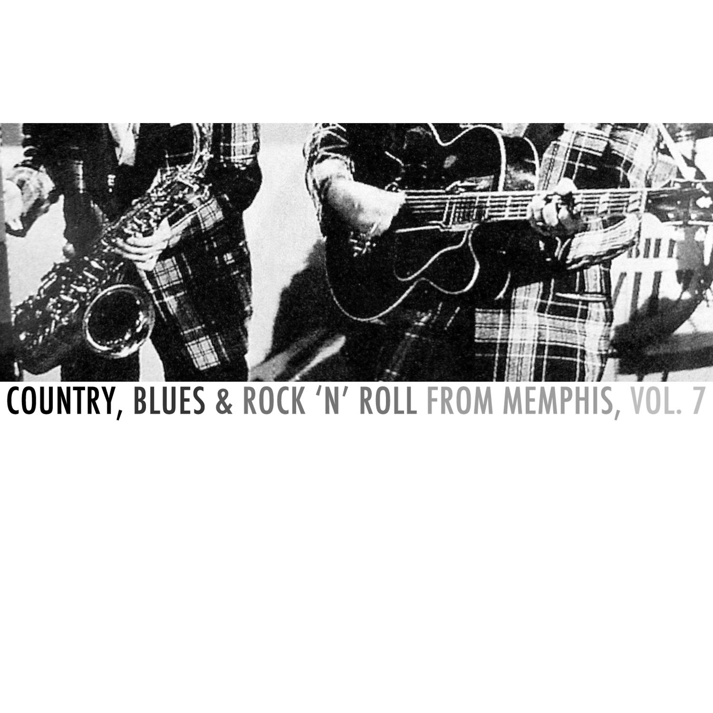 Постер альбома Country, Blues & Rock 'N' Roll from Memphis, Vol. 7