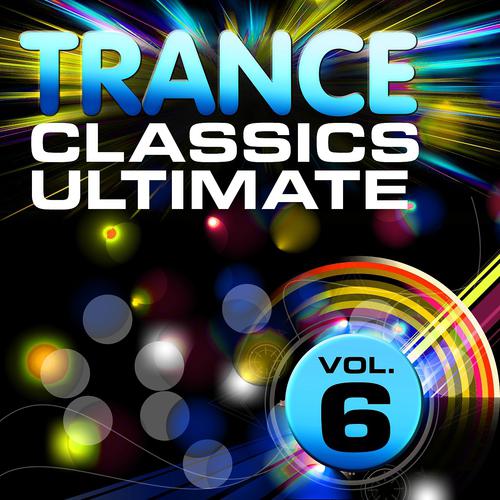 Постер альбома Trance Classics Ultimate, Vol. 6