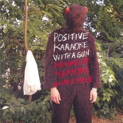 Постер альбома Positive karaoke with a gun - negative karaoke with a smile