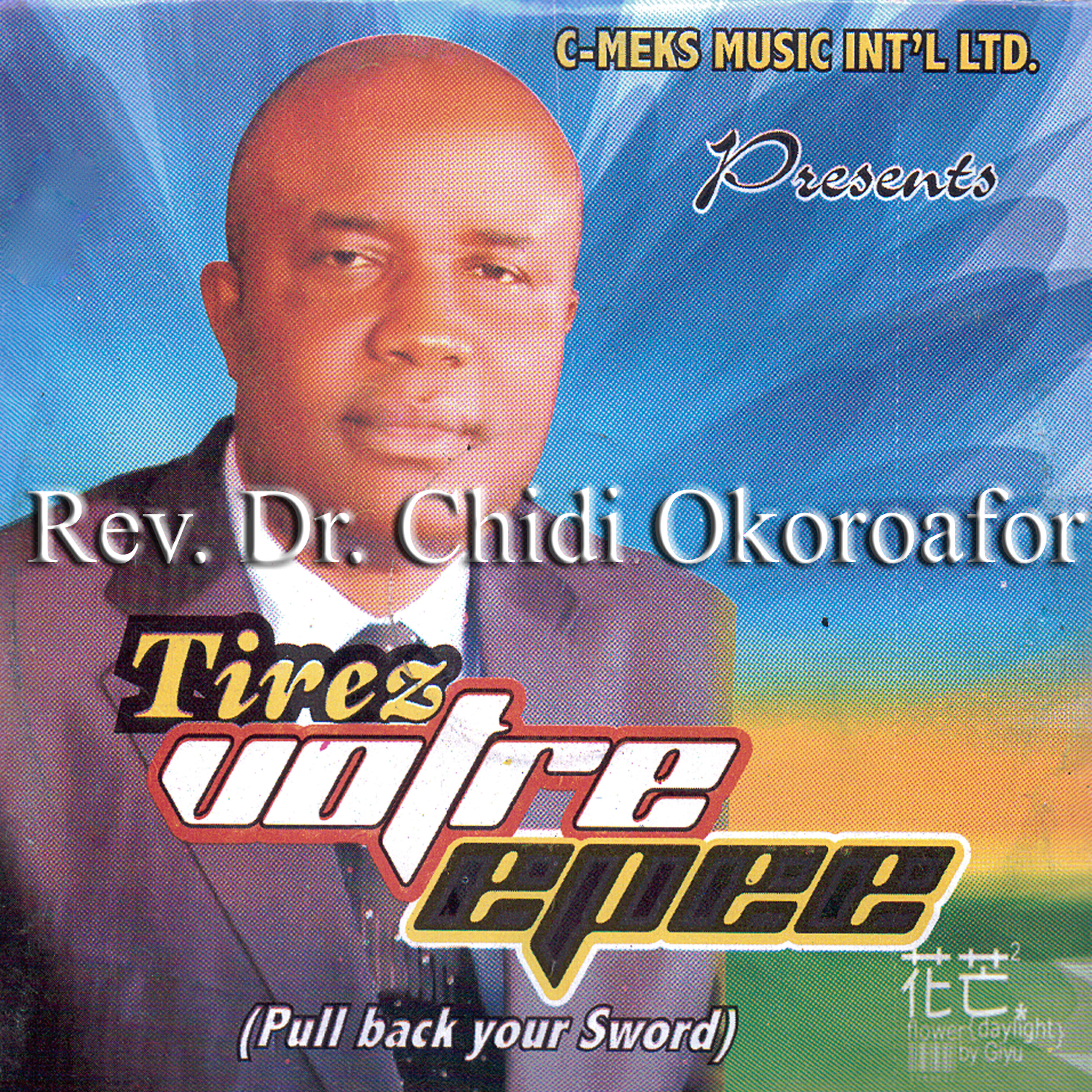 Rev. Dr. Chidi Okoroafor - Tirez Votre Epee Medley