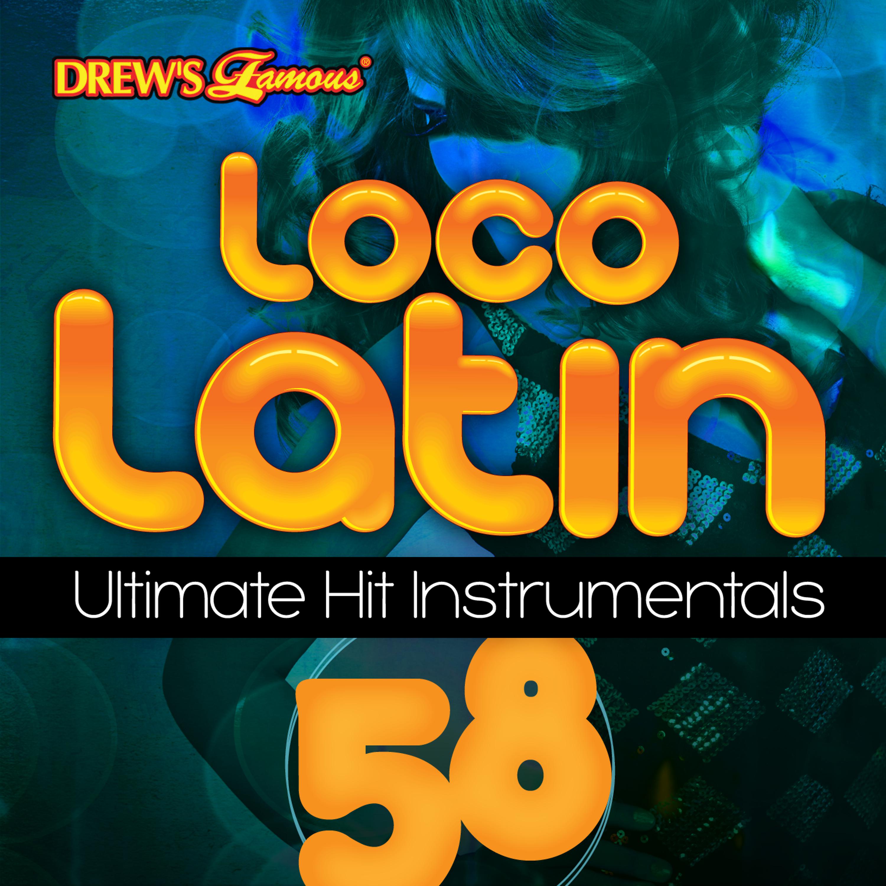 Постер альбома Loco Latin Ultimate Hit Instrumentals, Vol. 58