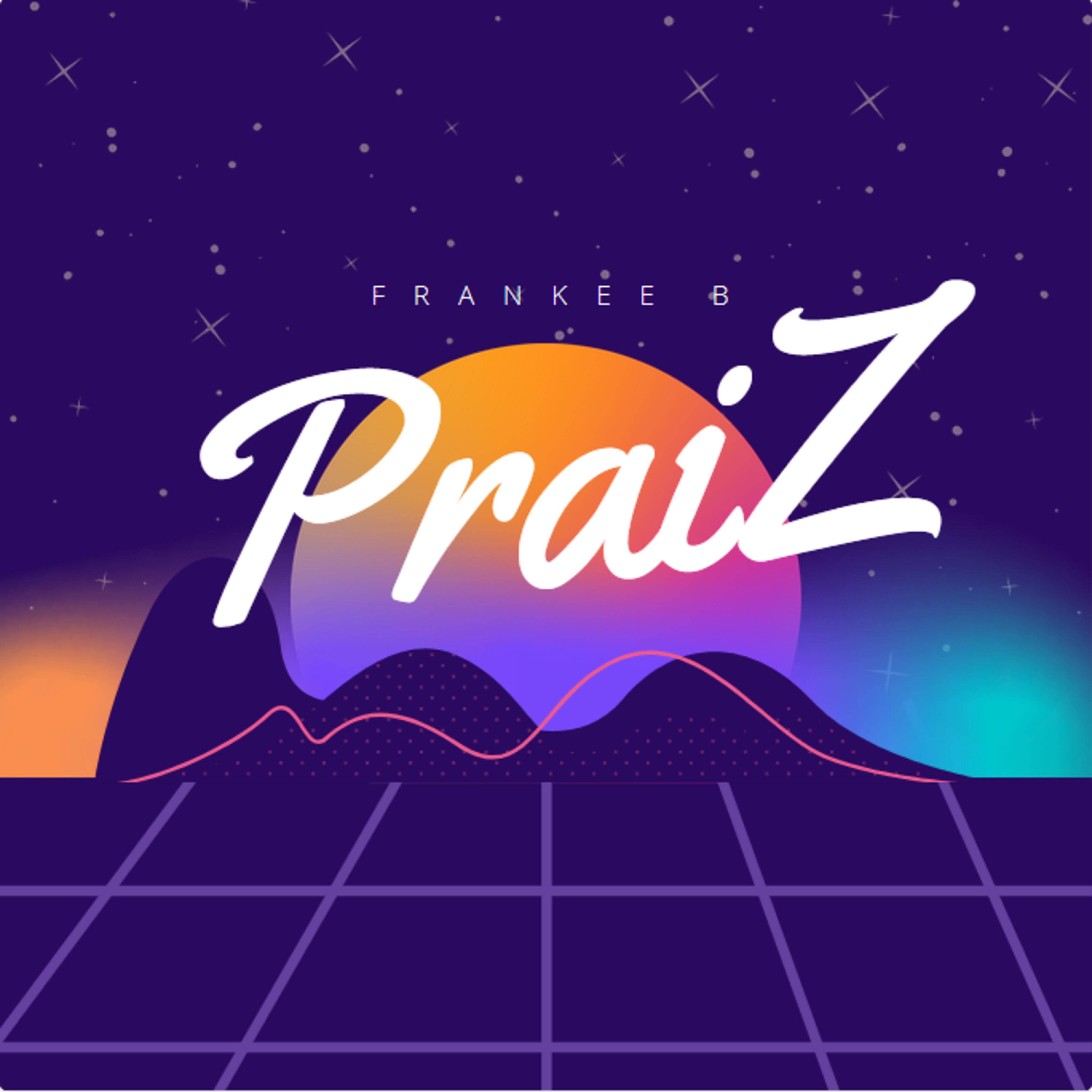 Frankee B - Praiz