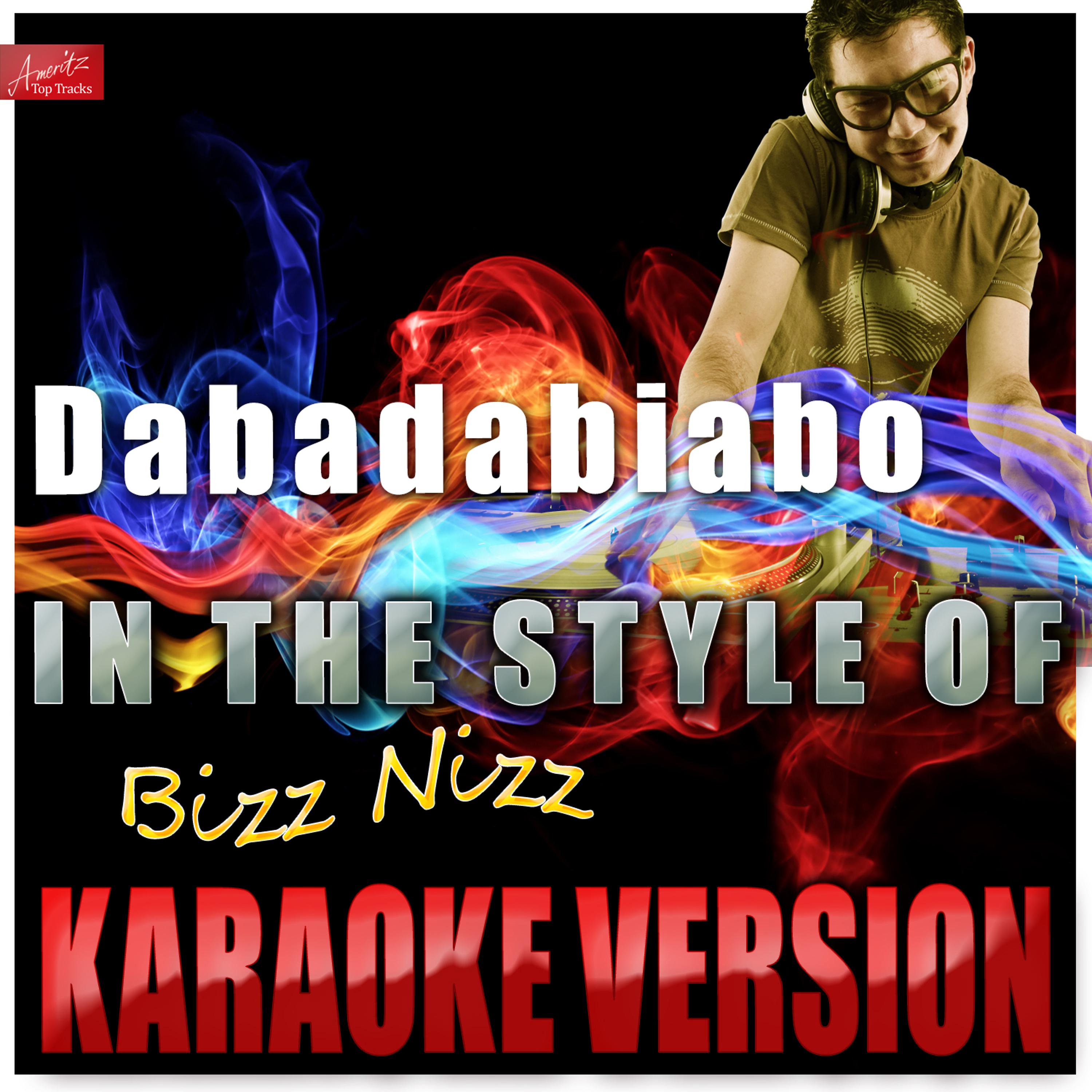 Постер альбома Dabadabiabo (In the Style of Bizz Nizz) [Karaoke Version]