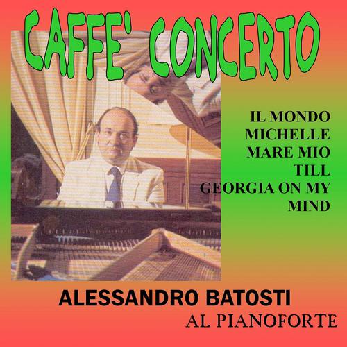 Постер альбома Caffe' concerto (Alessandro Batosti al pianoforte)