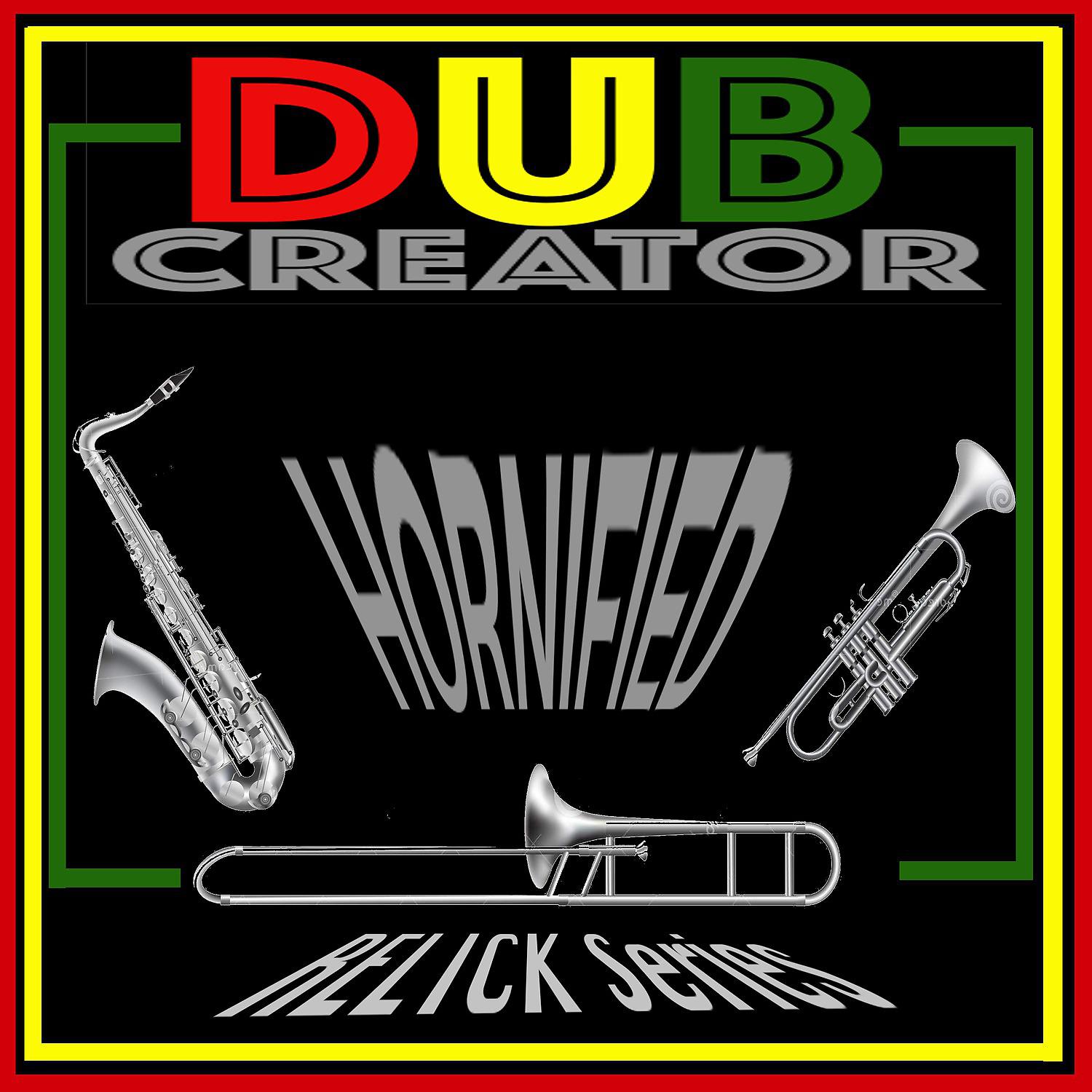 Постер альбома Dubcreator Relickseries Hornified