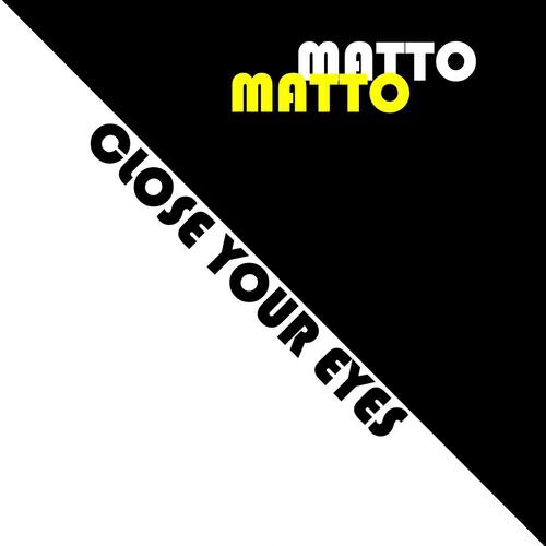 Matto Matto - Close Your Eyes (Radio Edit)