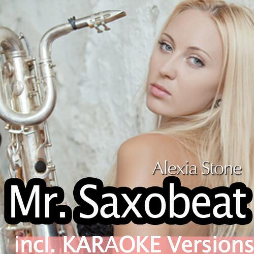 Alexia Stone - Mr. Saxobeat (Radio Karaoke Instrumental in the Style of Alexandra Stan)