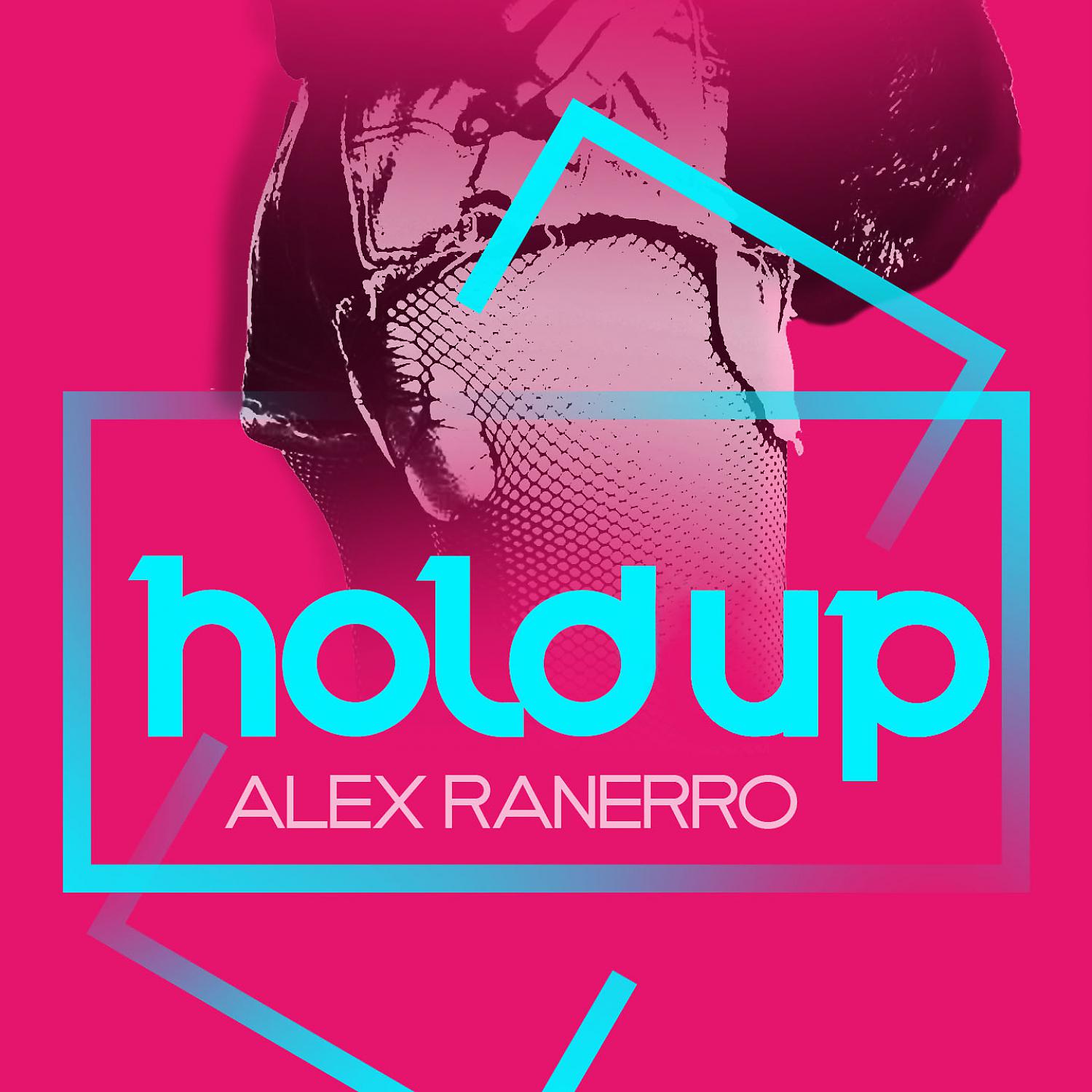 Alex Ranerro - Hold Up (Paralyze Idea Remix)