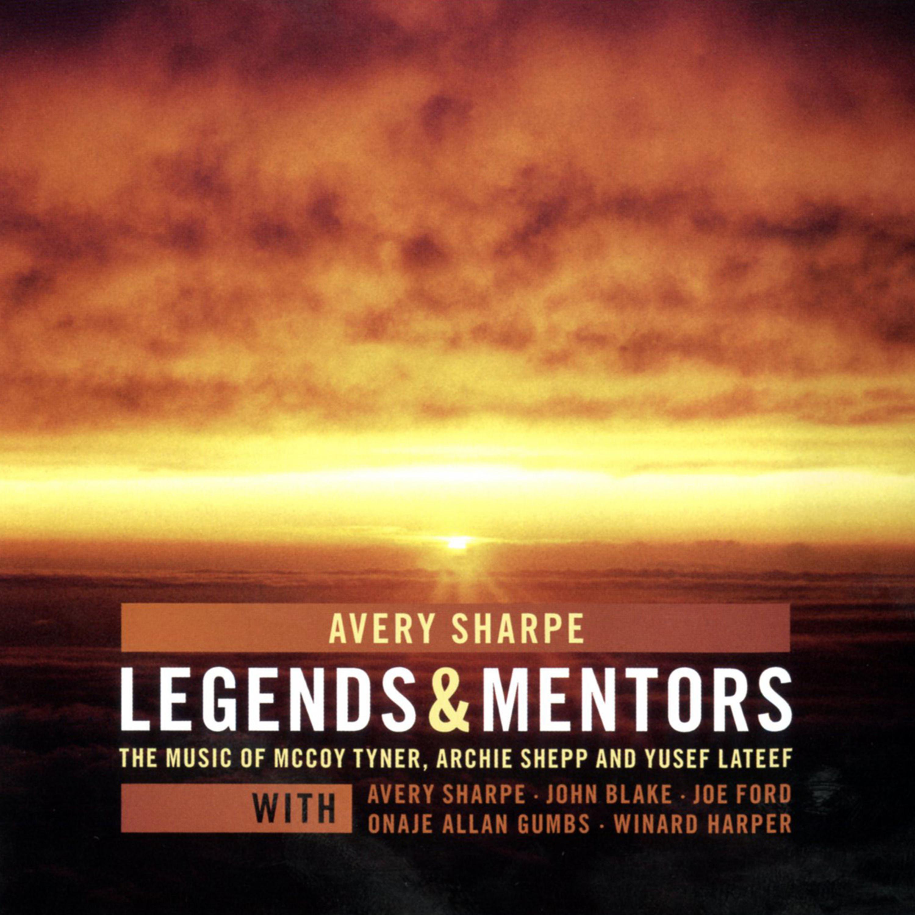 Постер альбома Avery Sharpe Legends and Mentors, The Music of Mccoy Tyner, Archie Shepp and Yusef Lateef
