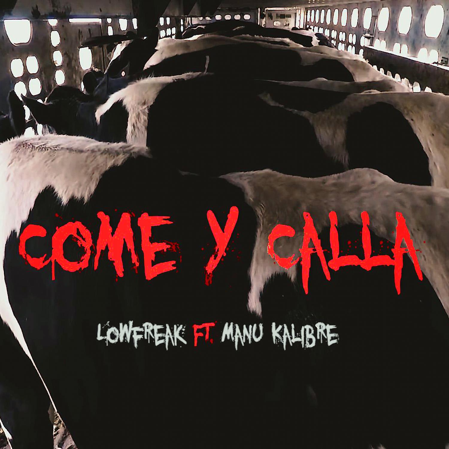 Постер альбома Come y Calla (feat. Manu Kalibre)