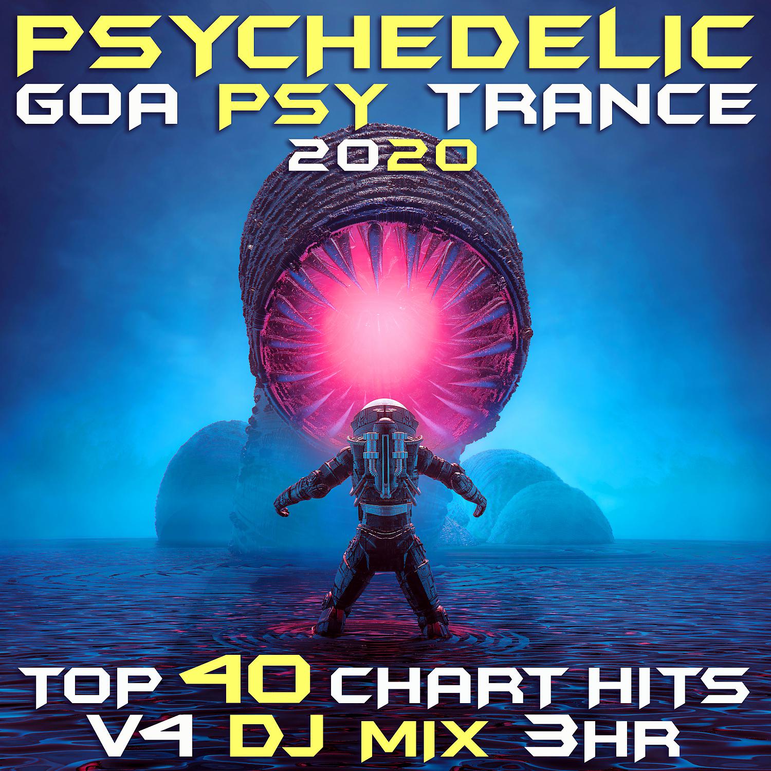 Постер альбома Psychedelic Goa Psy Trance 2020 Top 40 Chart Hits, Vol. 4 DJ Mix 3Hr