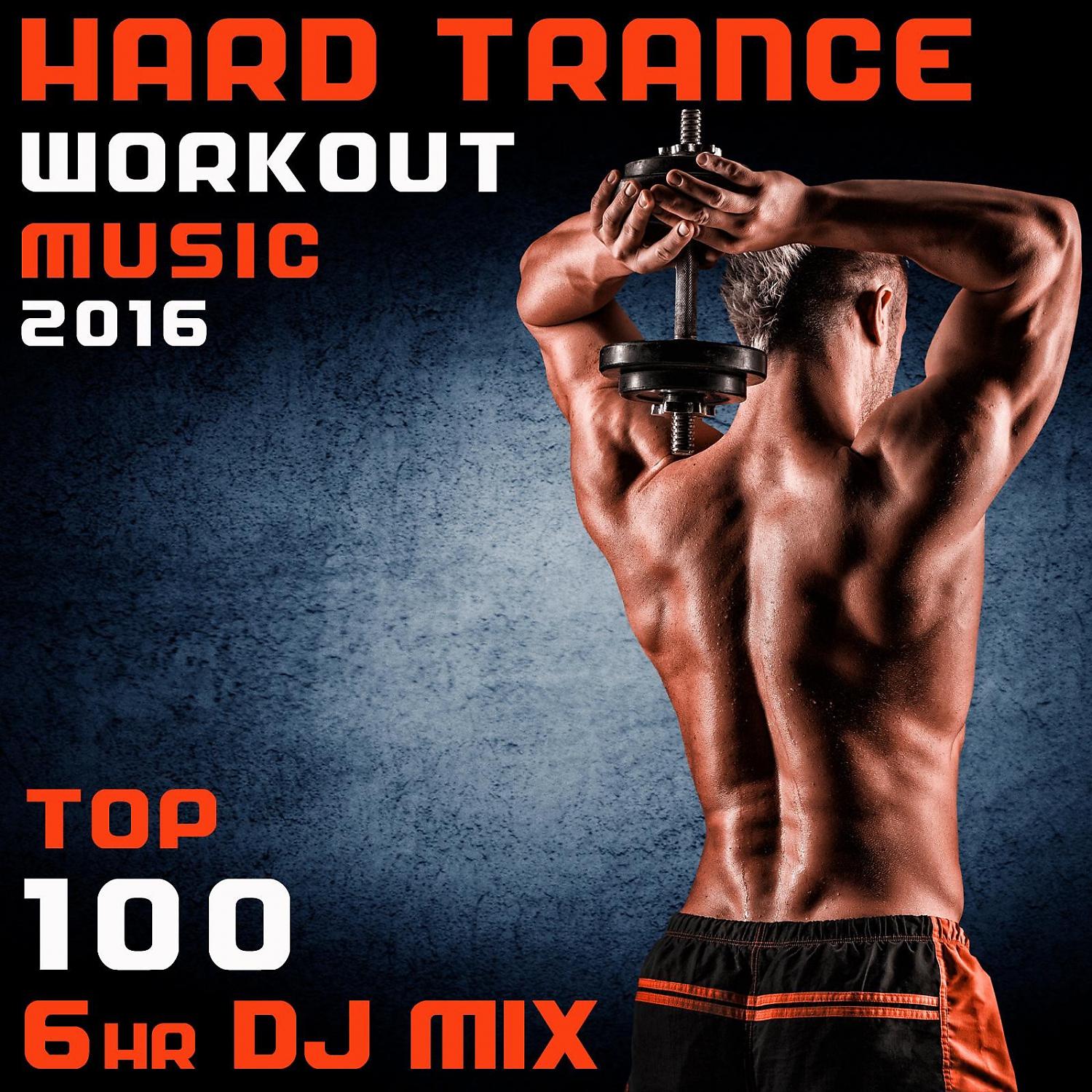 Постер альбома Hard Trance Workout Music 2016 - Top 100 6hr DJ Mix