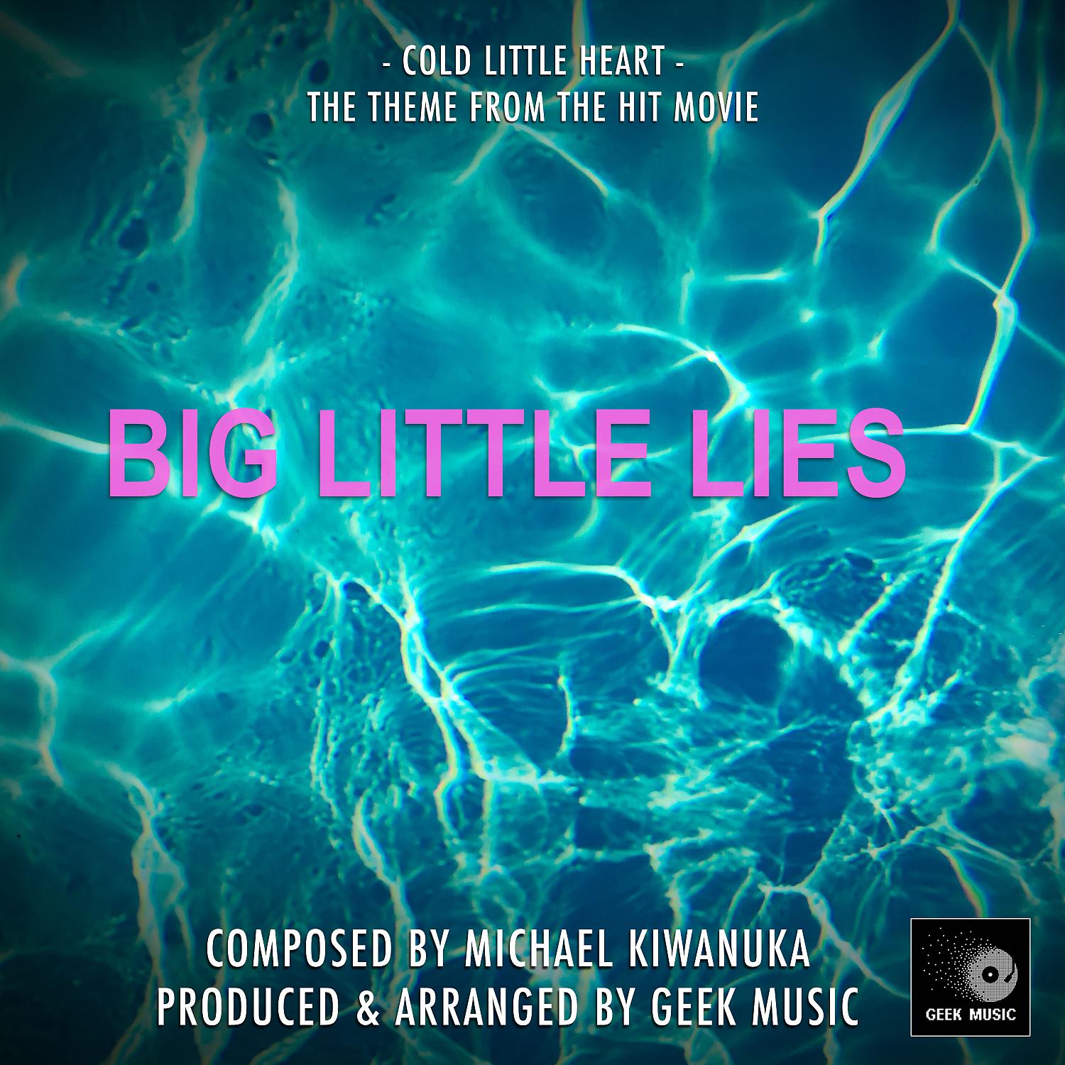 Постер альбома Cold Little Heart (From "Big Little Lies")