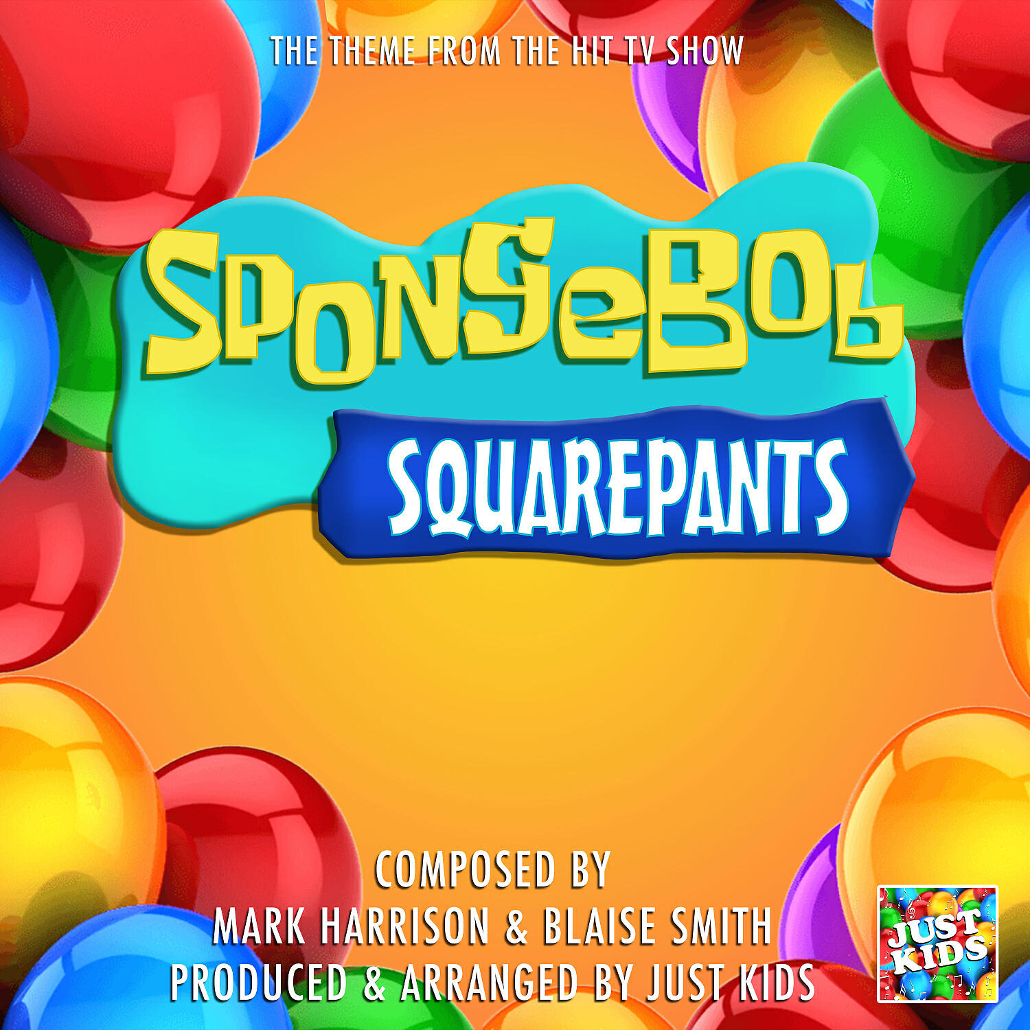 Just Kids - Spongebob Squarepants Theme (From 