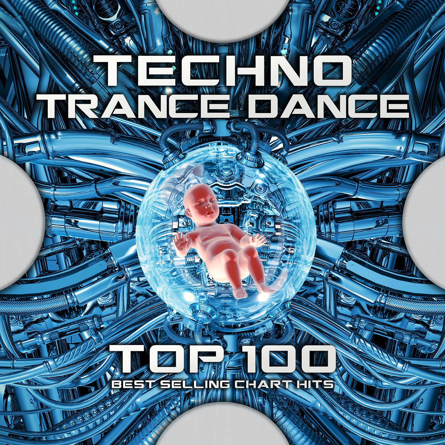 Постер альбома Techno Trance Dance Top 100 Best Selling Chart Hits