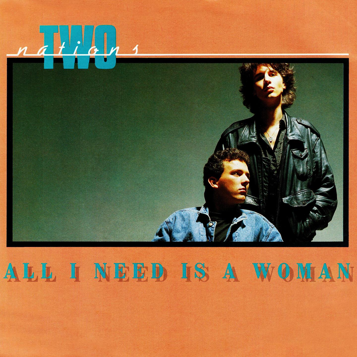 Two Nations - All I Need Is a Woman (Single Version)