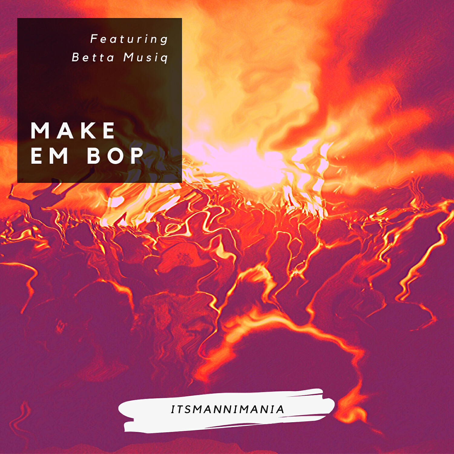 itsmannimania - Make Em Bop (feat. Betta Musiq)