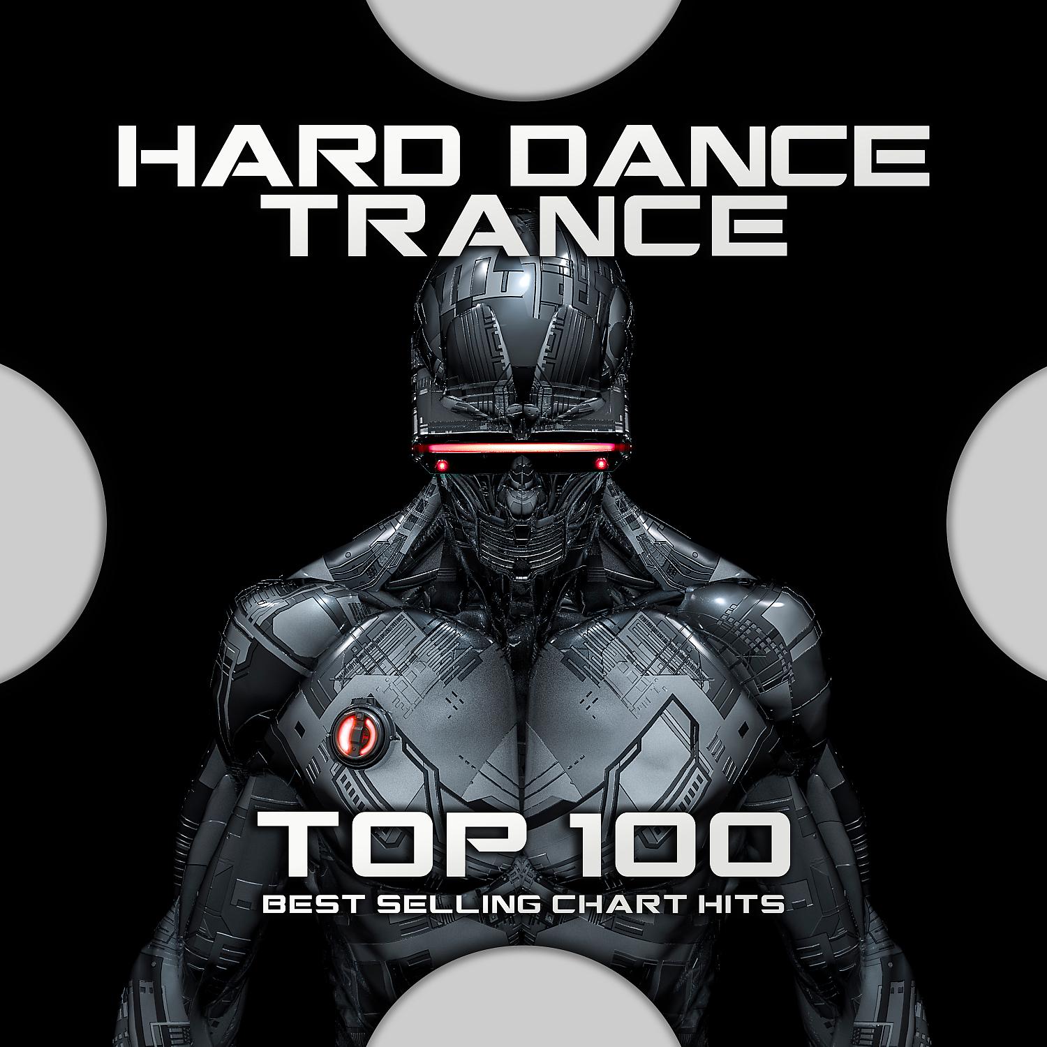 Постер альбома Hard Dance Trance Top 100 Best Selling Chart Hits