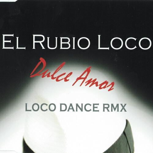 El Rubio Loco - Dulce Amor (Marco Y Axel 'Loco Dance' Extended Mix)