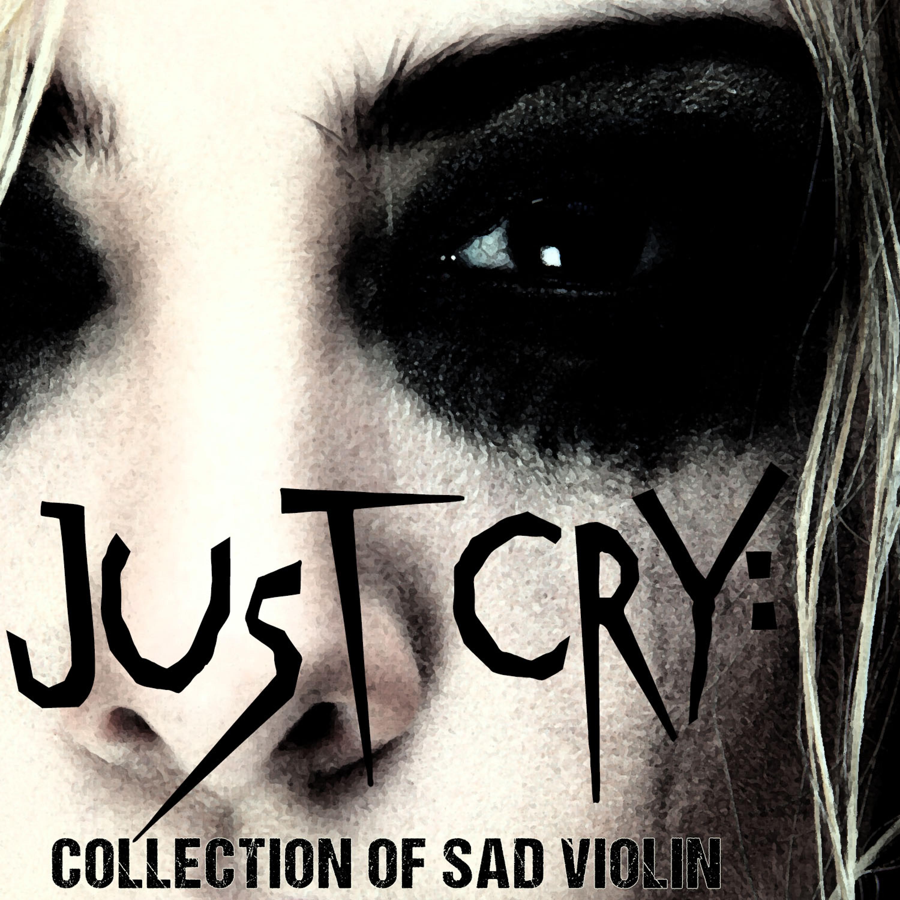 Постер альбома Just Cry: Collection of Sad Violin