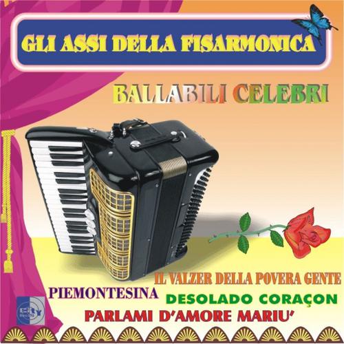 Постер альбома Ballabili celebri: Il Valzer della povera gente, piemontesina, desolado coraçon, parlami d'amore Mariù