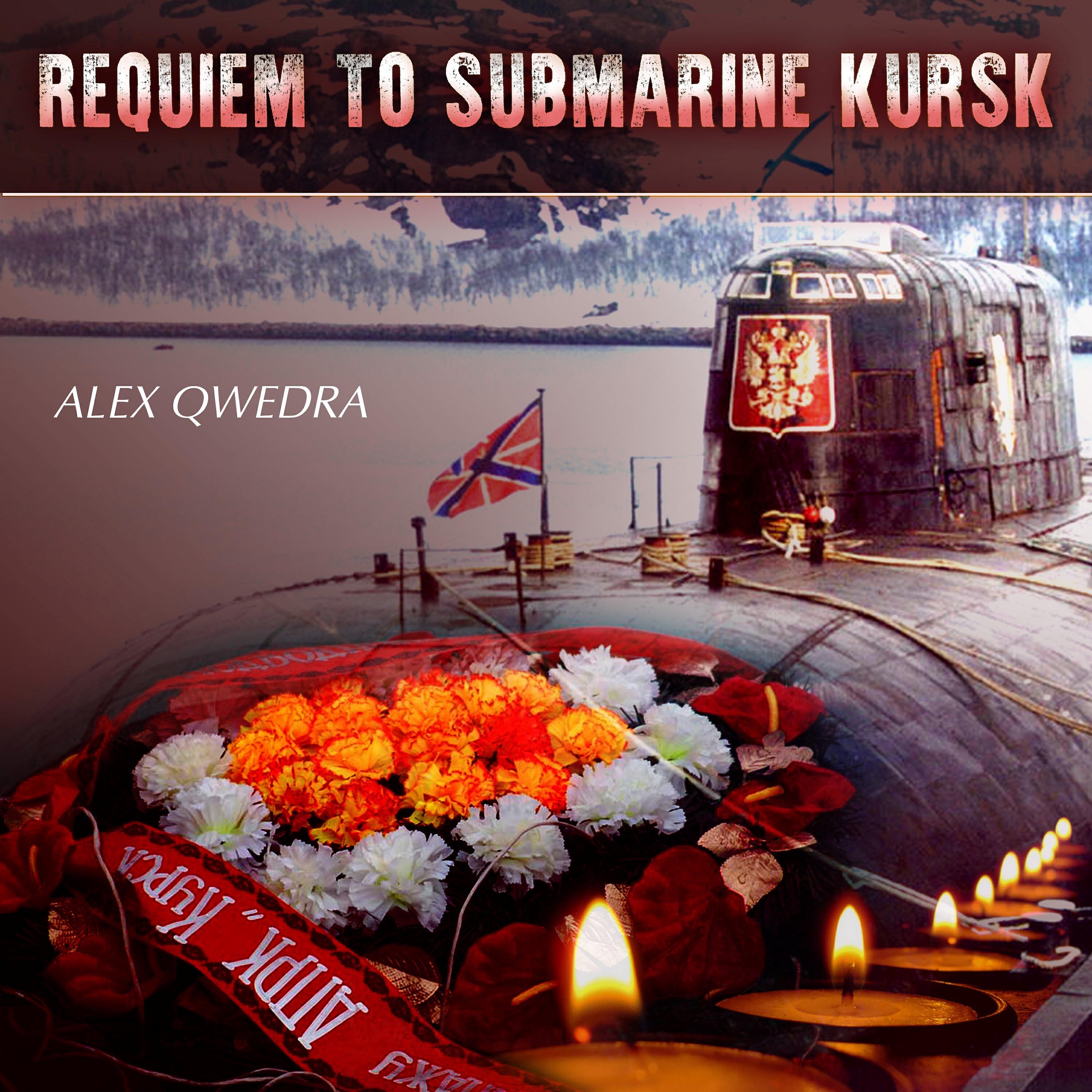 Alex Qwedra - Requiem To Submarine Kursk (Sympho-version)