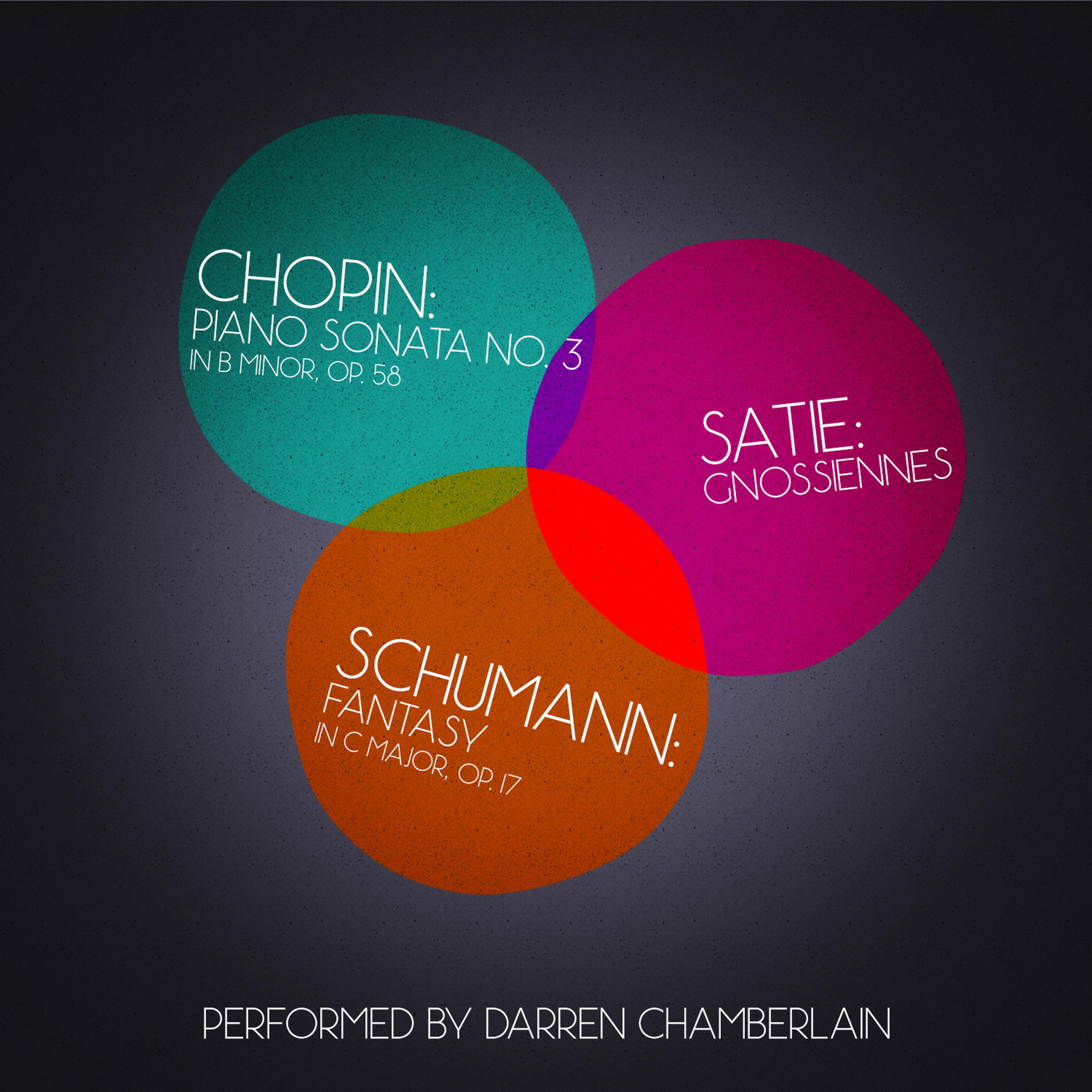 Постер альбома Chopin: Piano Sonata No. 3, Satie: Gnossiennes & Schumann: Fantasy
