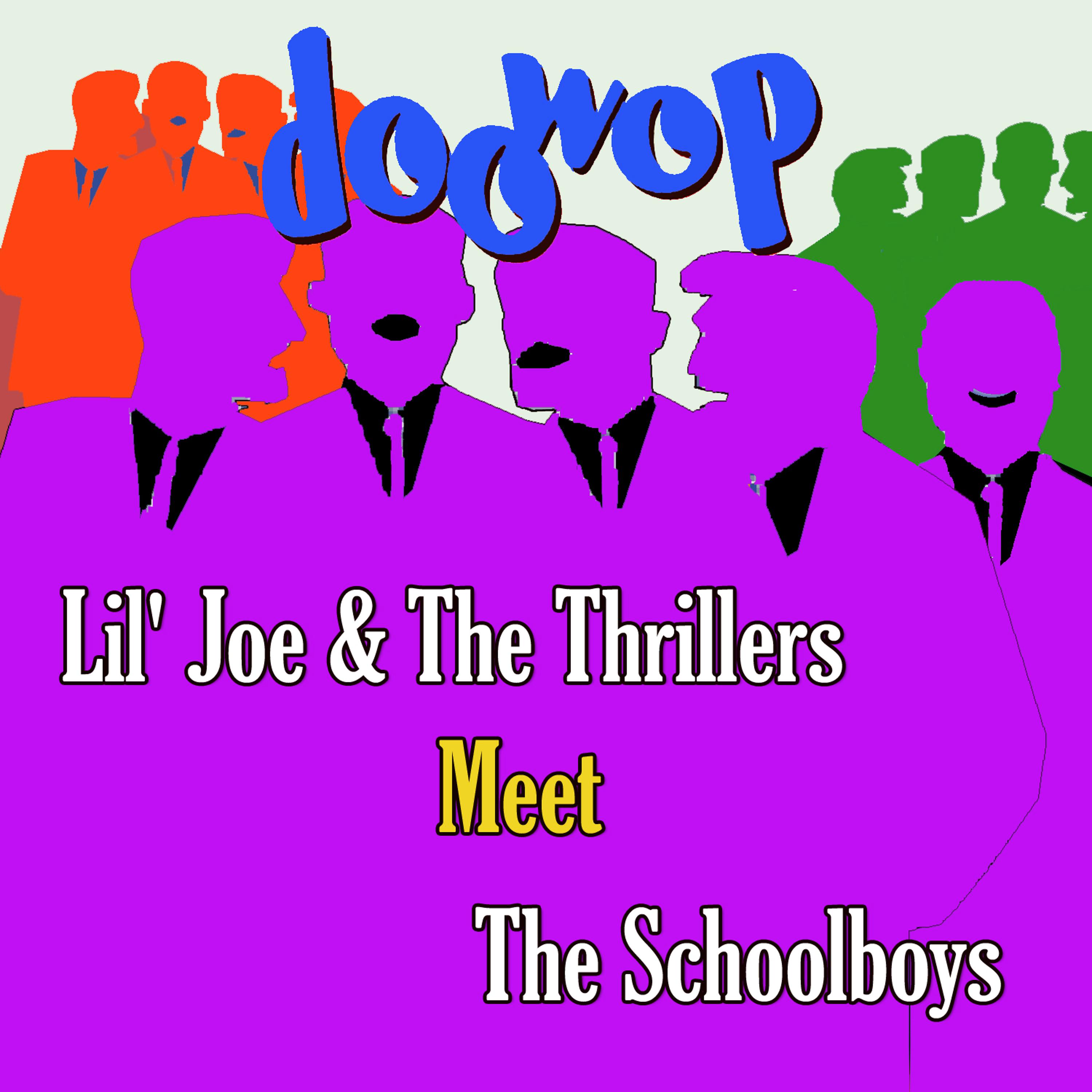 Постер альбома Lil' Joe & the Thrillers Meet the Schoolboys Doo Wop