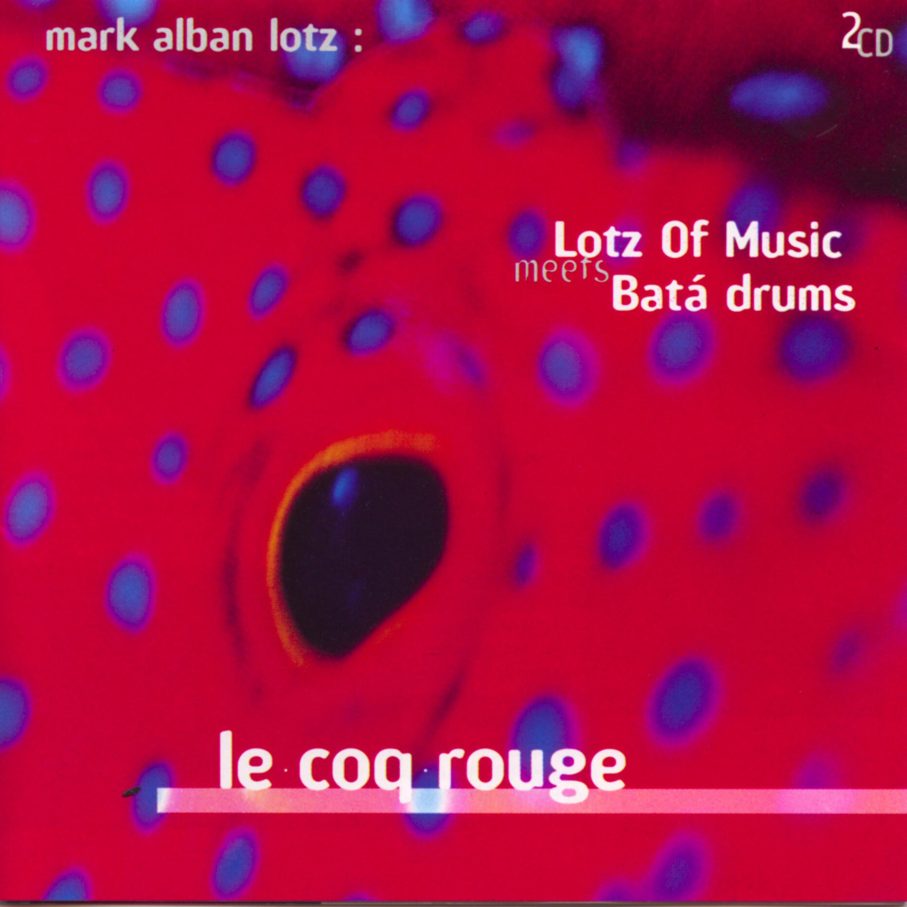 Постер альбома Lotz of Music Meets Batá Drums: Le Coq Rouge