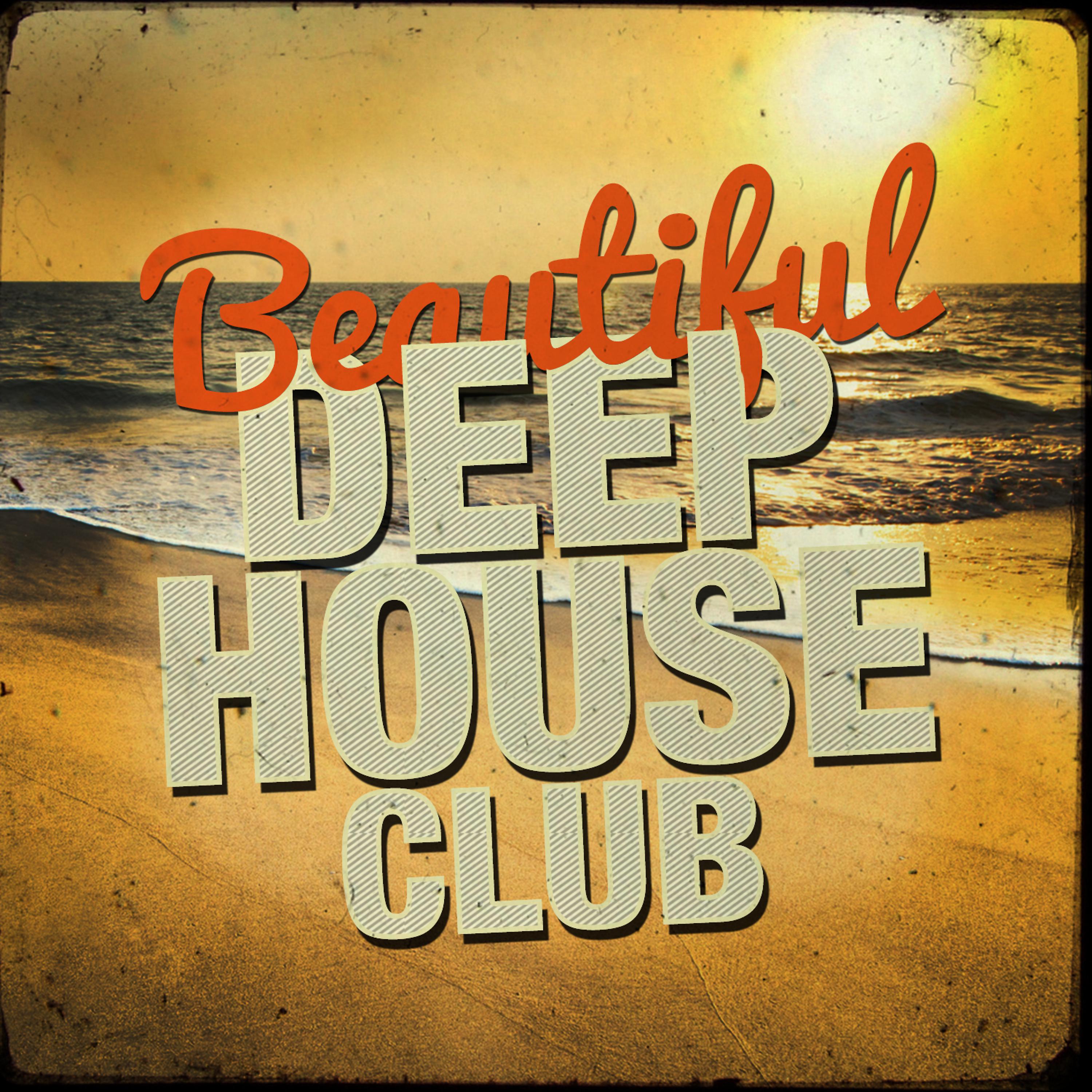 Постер альбома Beautiful Deep House Club