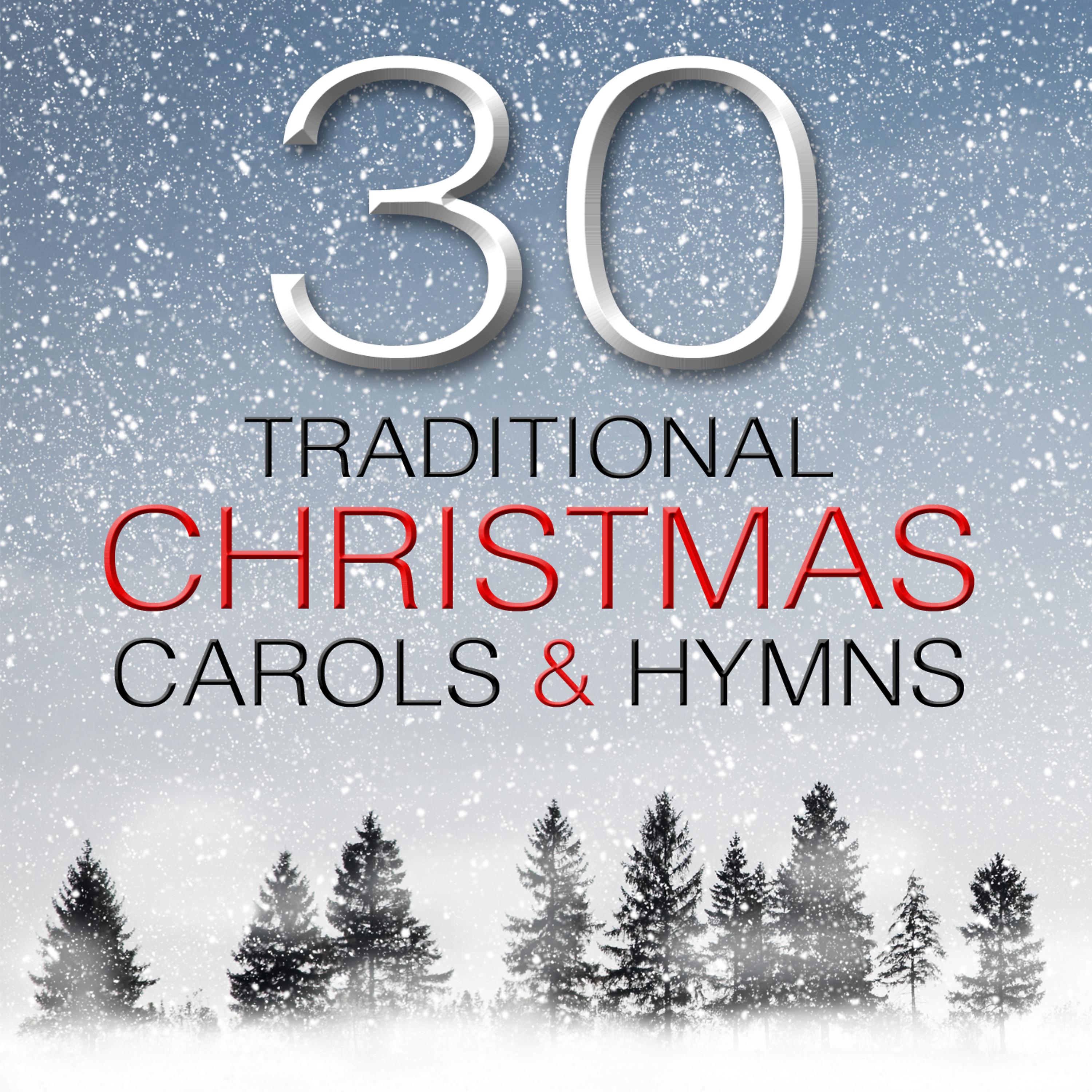 Постер альбома 30 Traditional Christmas Carols & Hymns