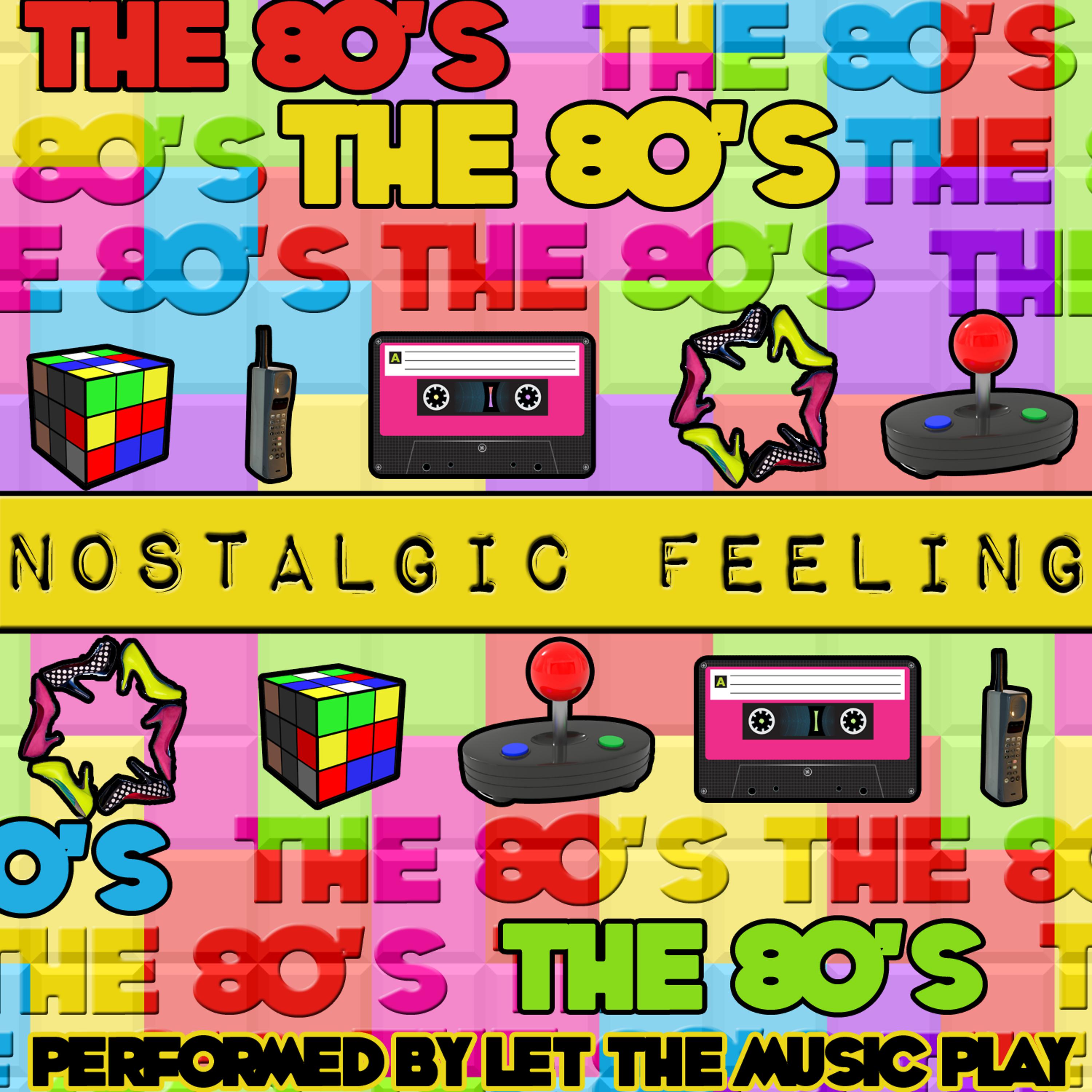 Постер альбома Nostalgic Feeling: The 80's