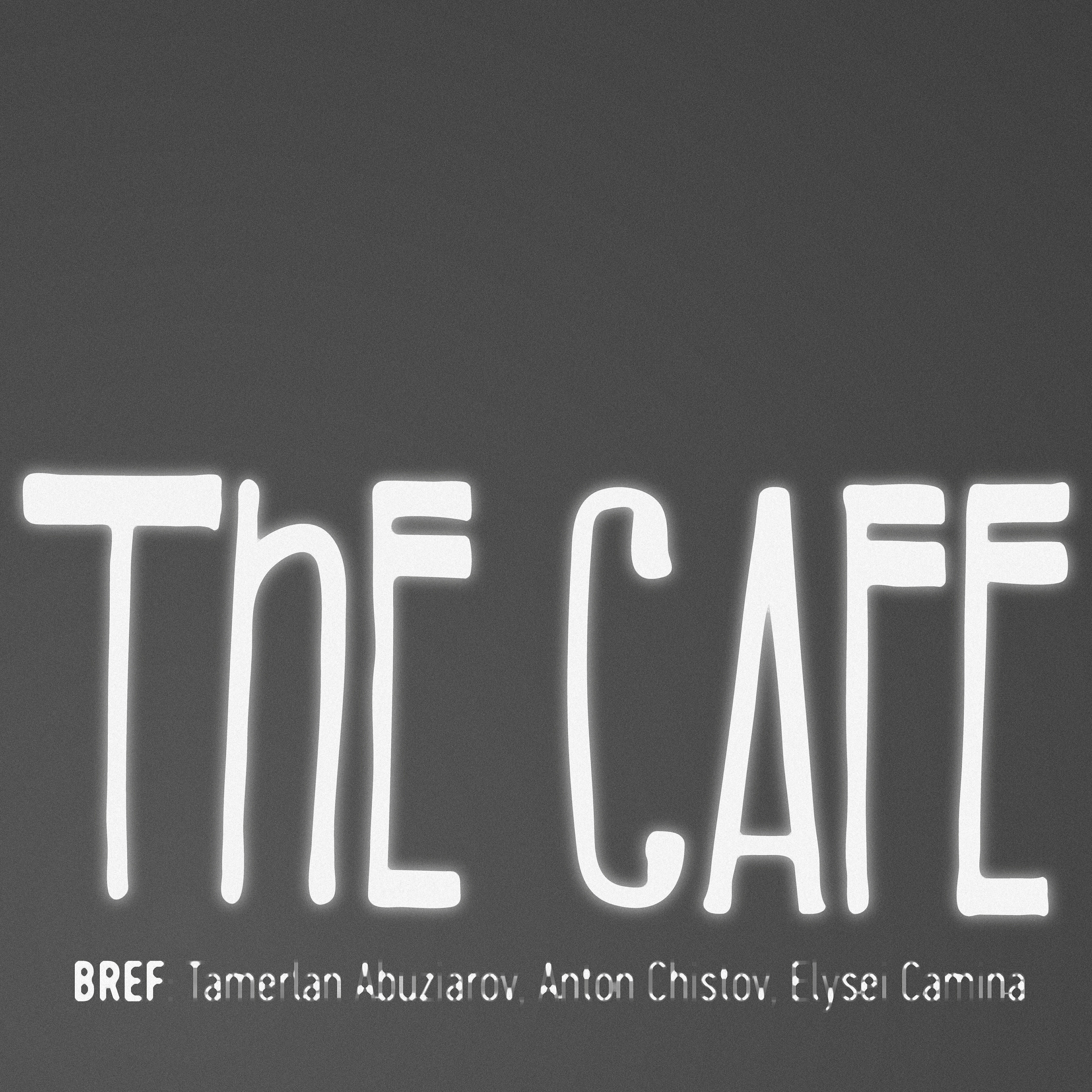 BREF - The Cafe (feat. Tamerlan Abuziarov, Anton Chistov, Elysei Camina)