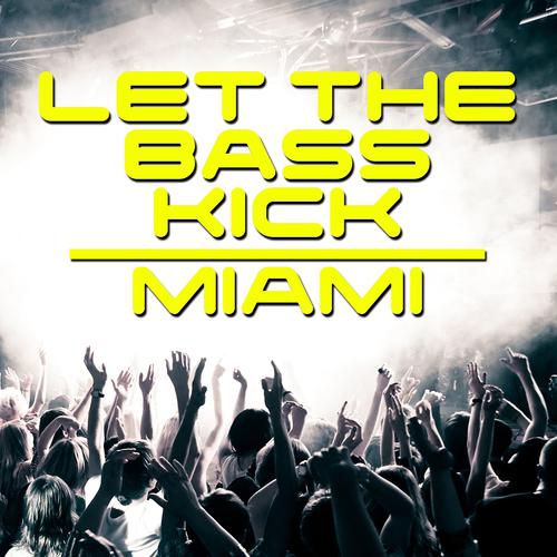 Постер альбома Let the Bass Kick In Miami