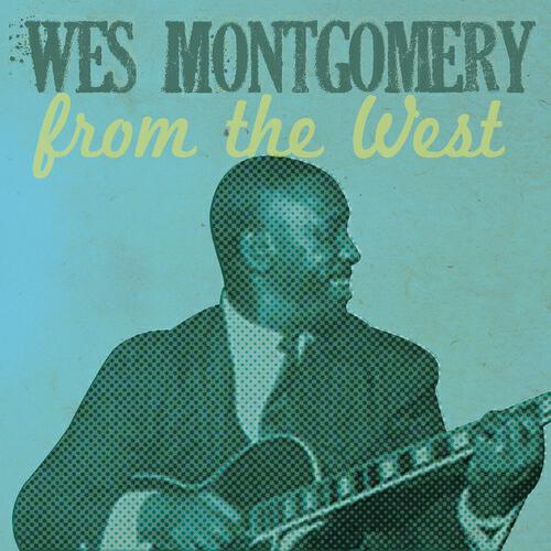 Альбом Wes Montgomery, from the West исполнителя Wes Montgomery