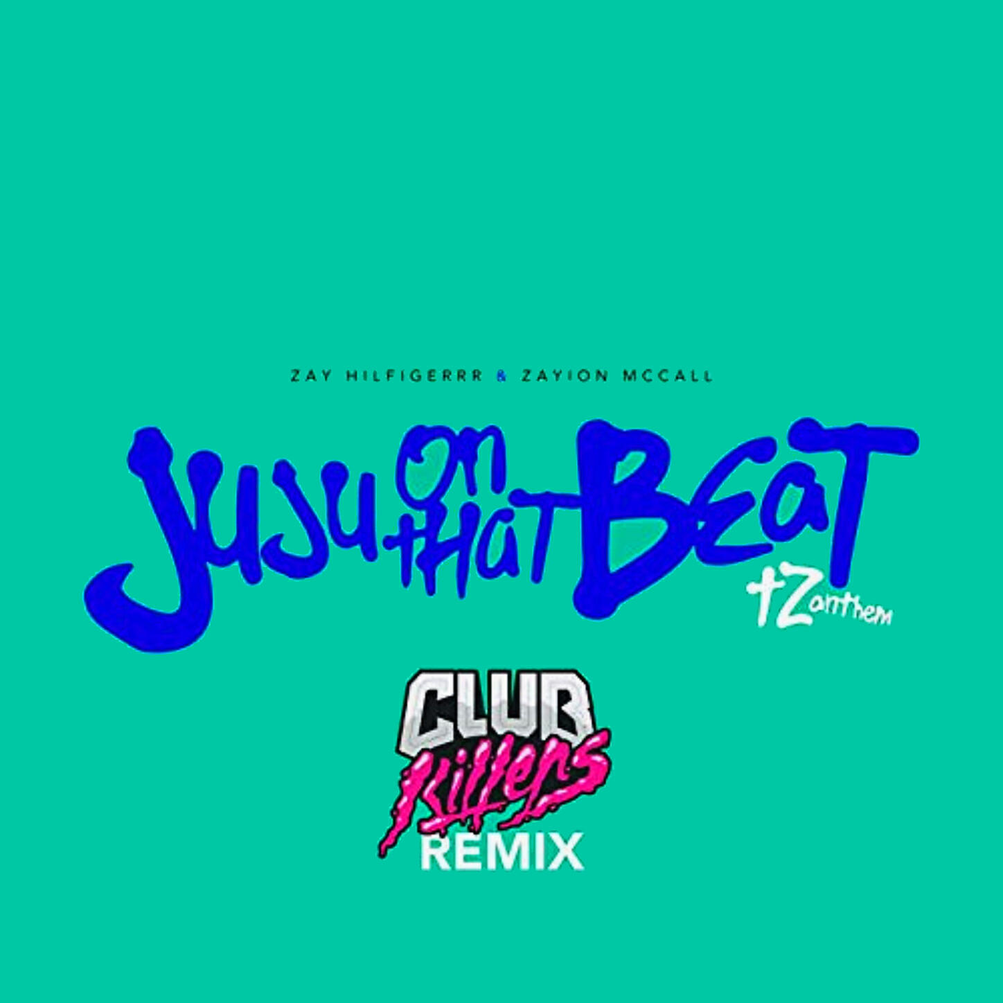 Zay Hilfigerrr - Juju On That Beat (TZ Anthem) [Club Killers Remix]