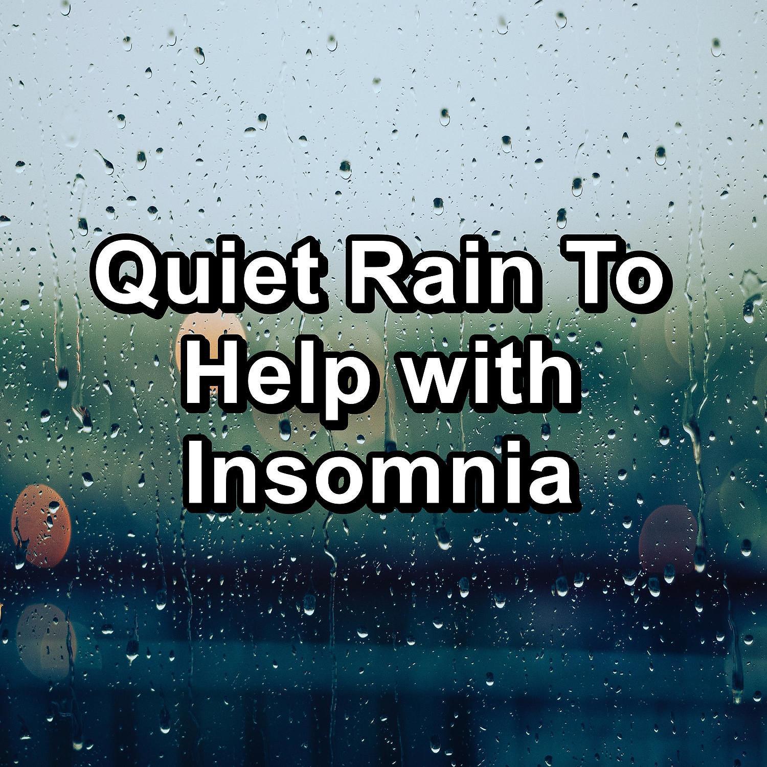 Постер альбома Quiet Rain To Help with Insomnia