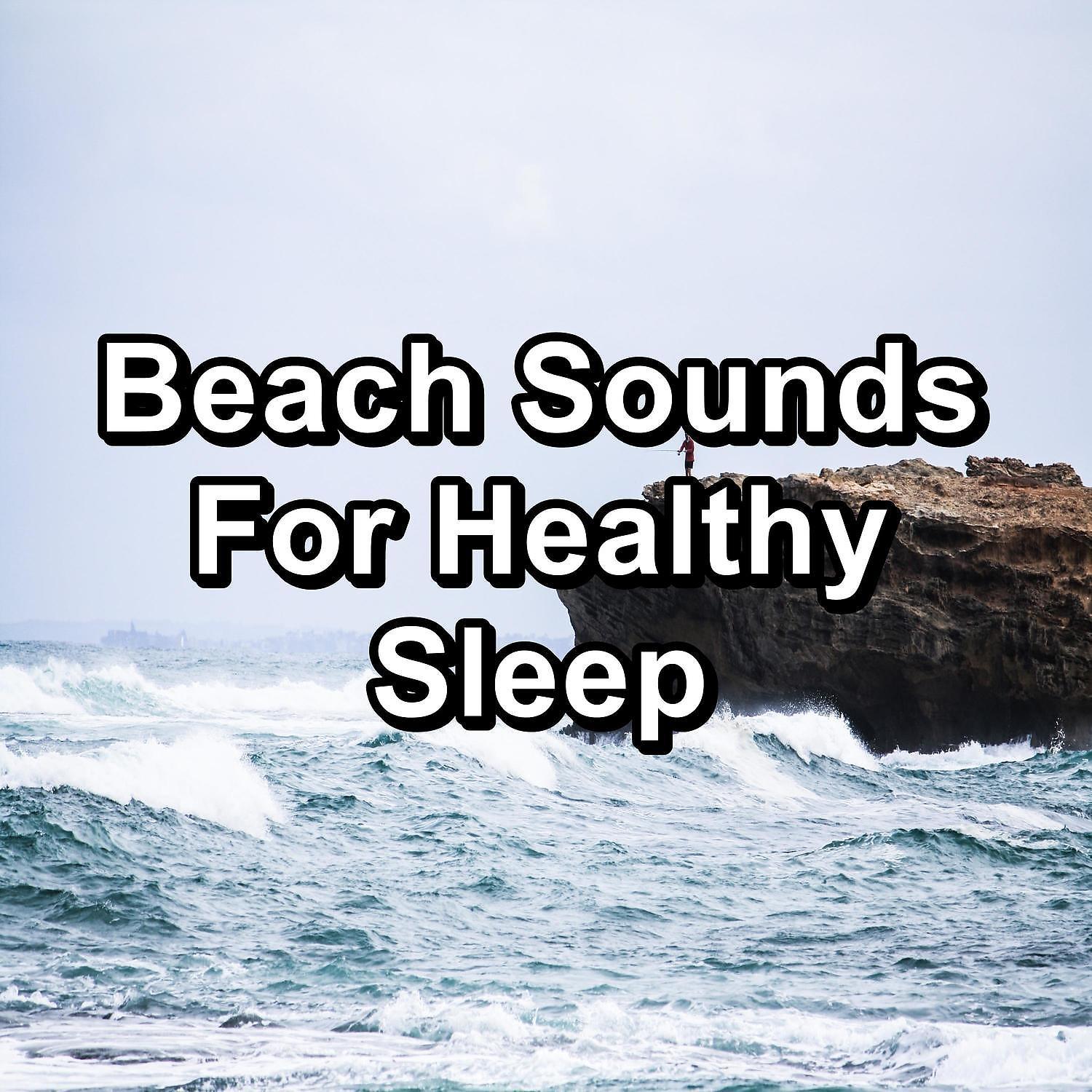 Постер альбома Beach Sounds For Healthy Sleep