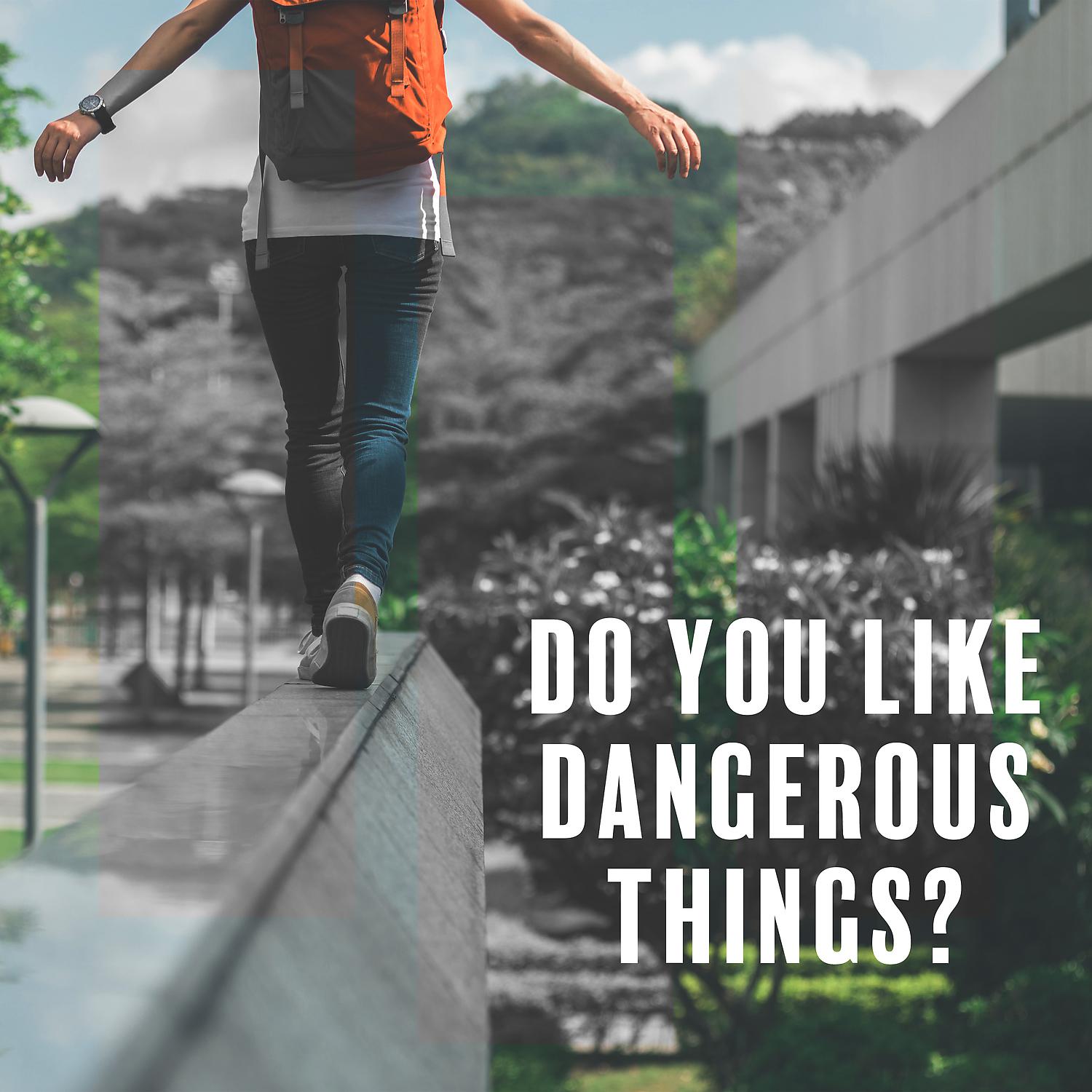 Постер альбома Do You Like Dangerous Things?