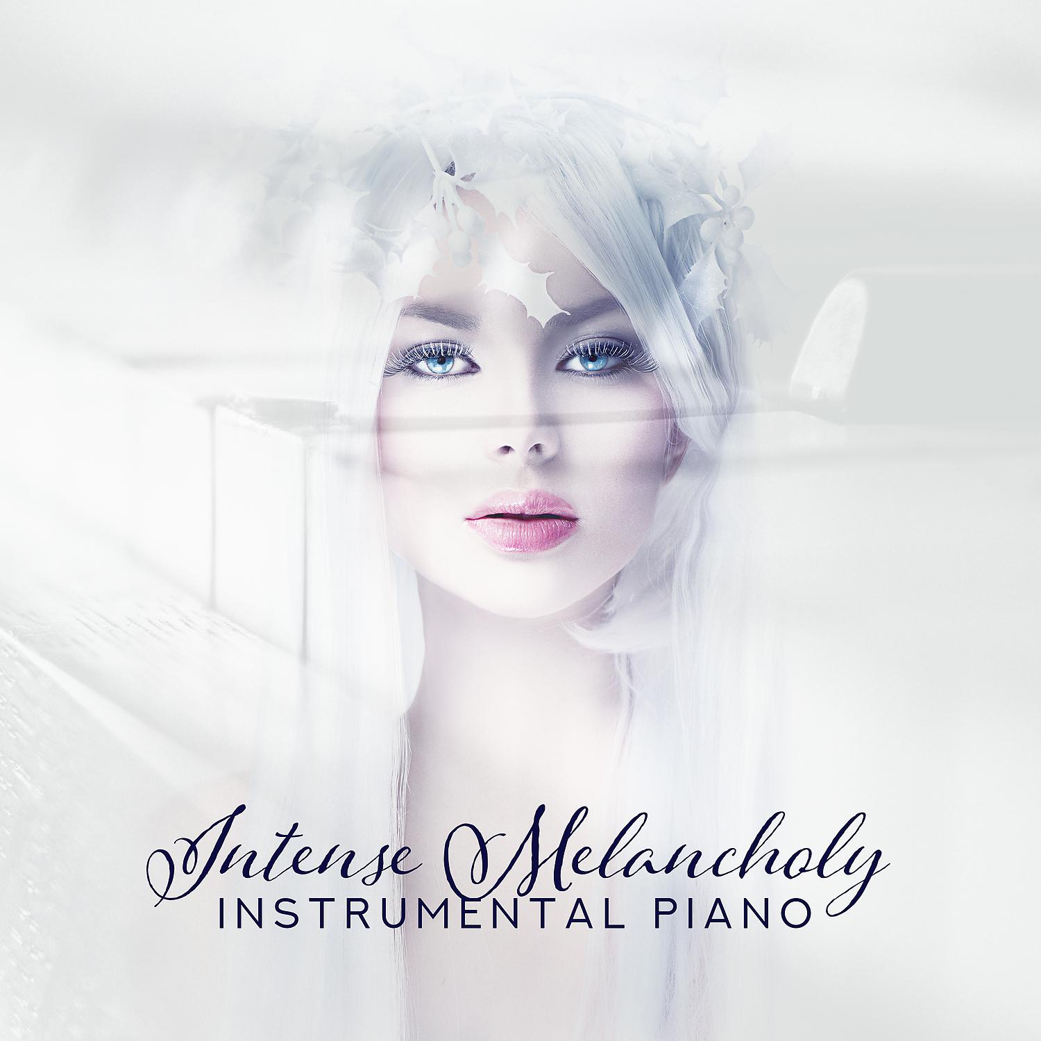 Постер альбома Intense Melancholy: Instrumental Piano, Soft Melodies for Sentimental Emotions